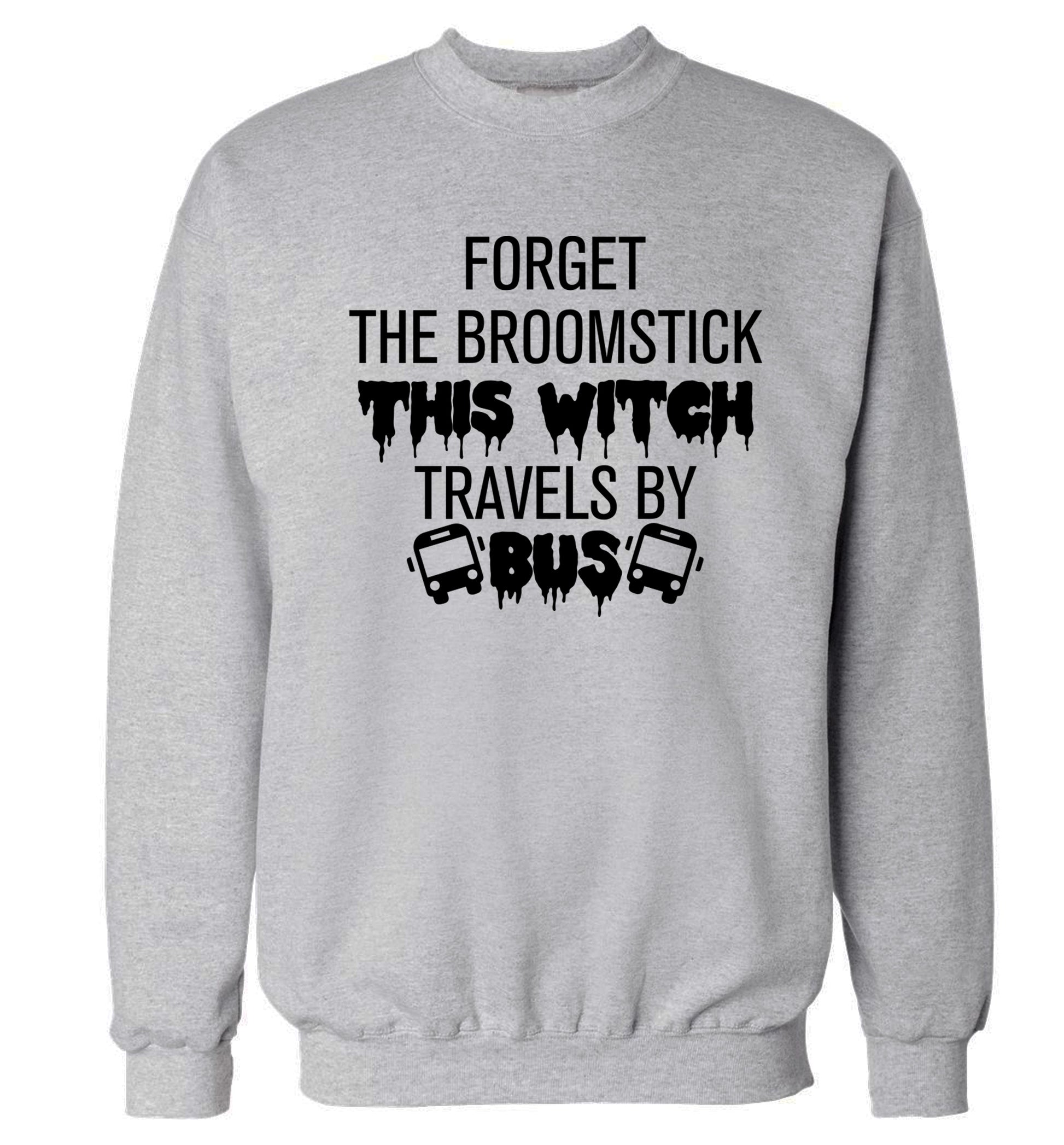Forget the broomstick this witch travels by bus Adult's unisexgrey Sweater 2XL