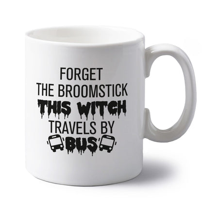 Forget the broomstick this witch travels by bus left handed white ceramic mug 