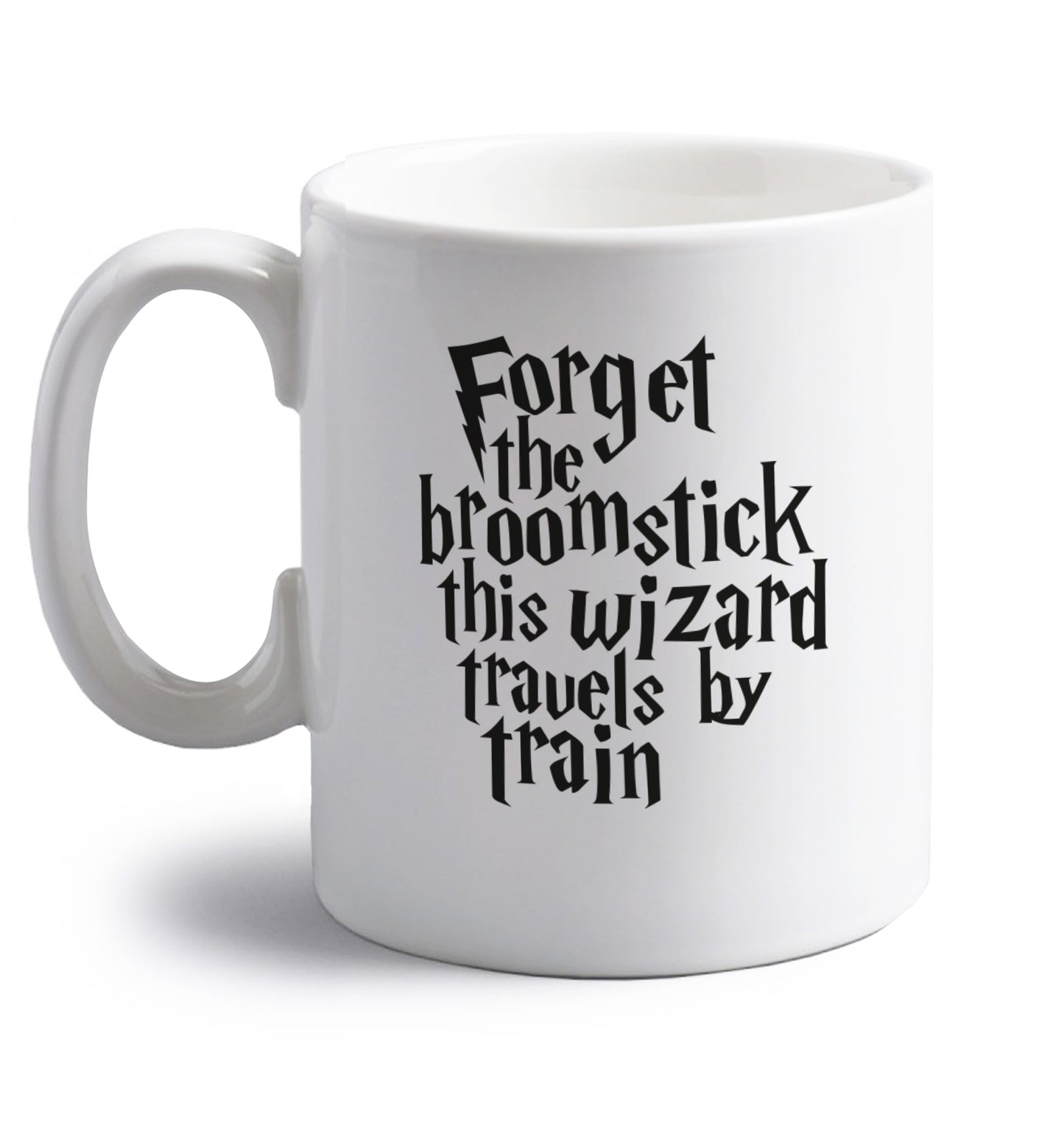 Forget the broomstick this wizard travels by train right handed white ceramic mug 
