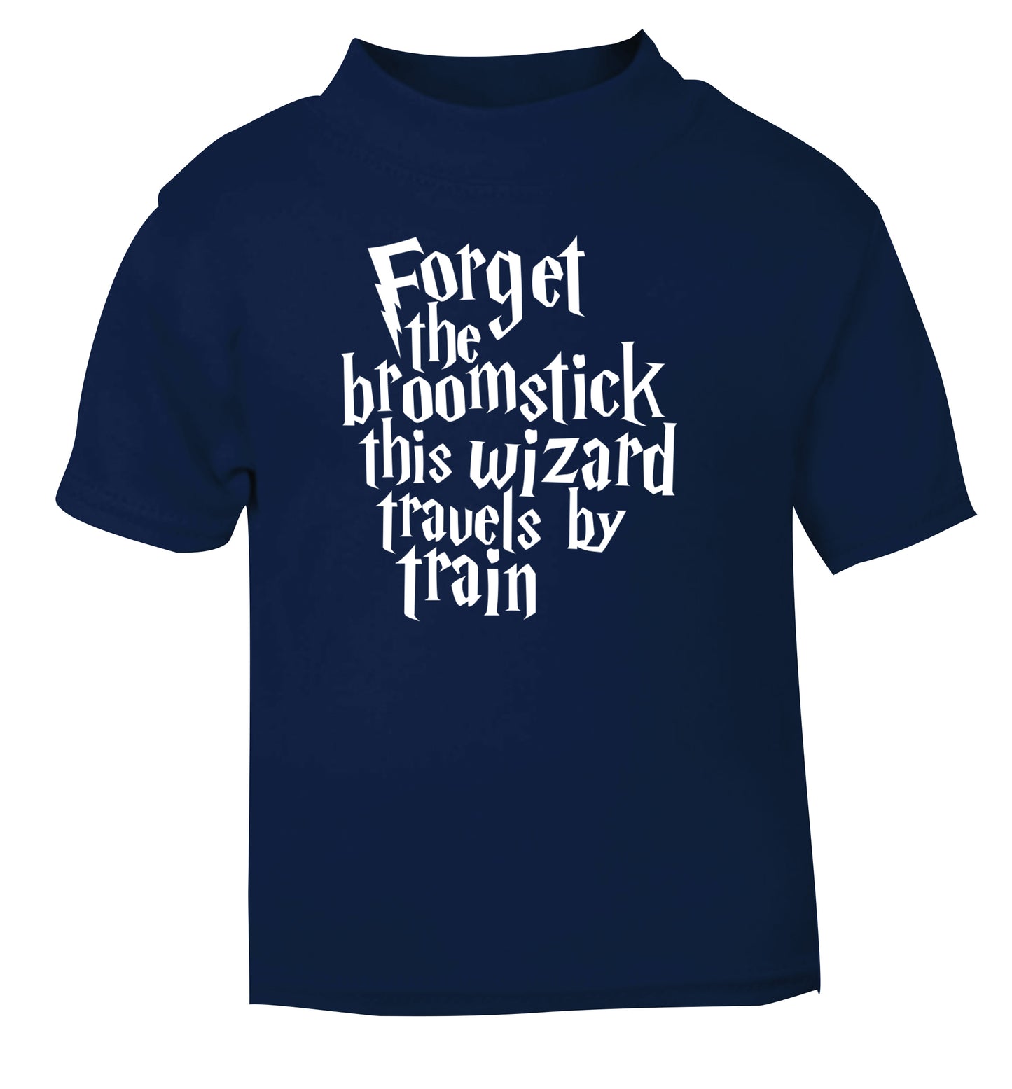Forget the broomstick this wizard travels by train navy Baby Toddler Tshirt 2 Years