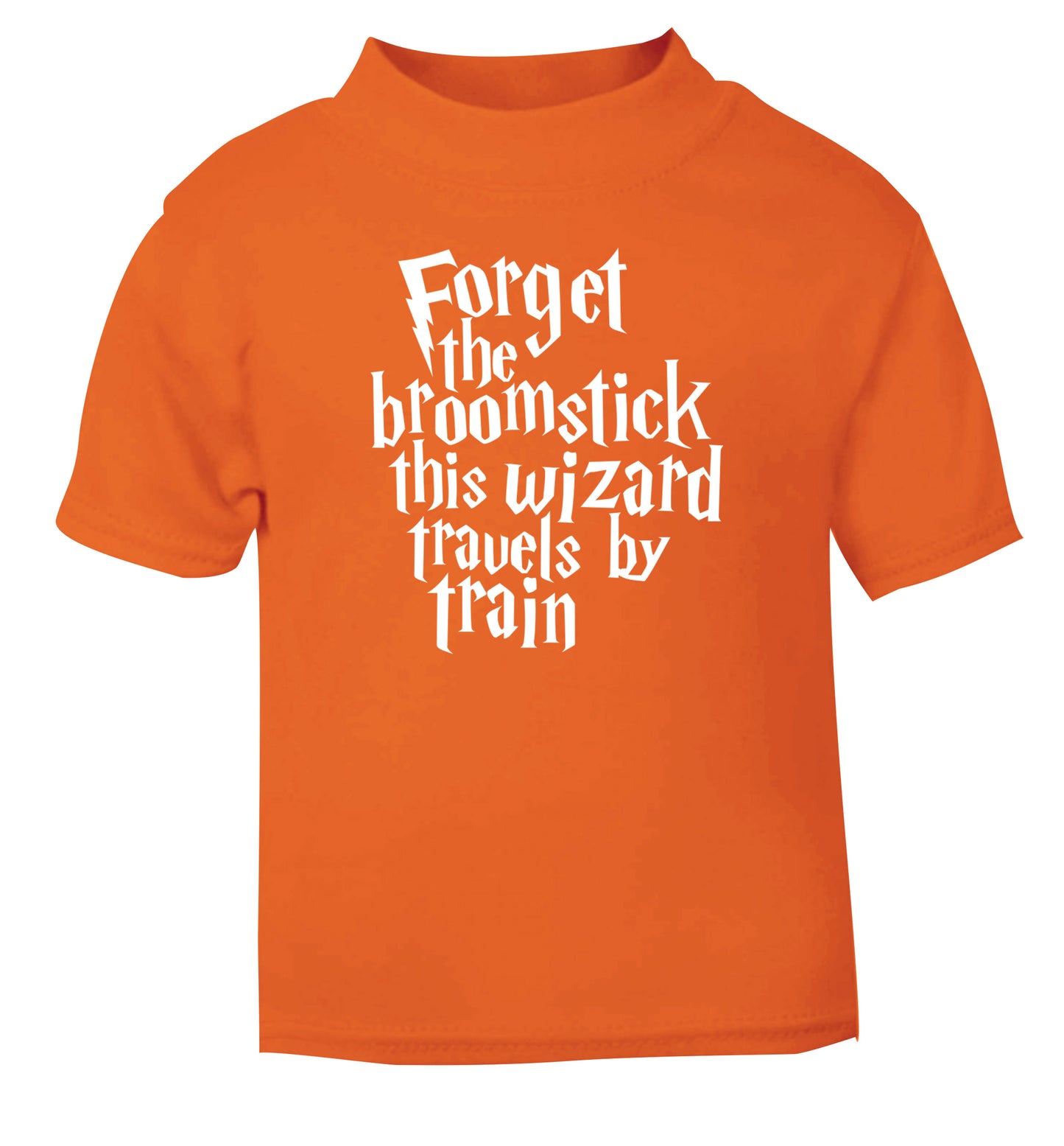 Forget the broomstick this wizard travels by train orange Baby Toddler Tshirt 2 Years