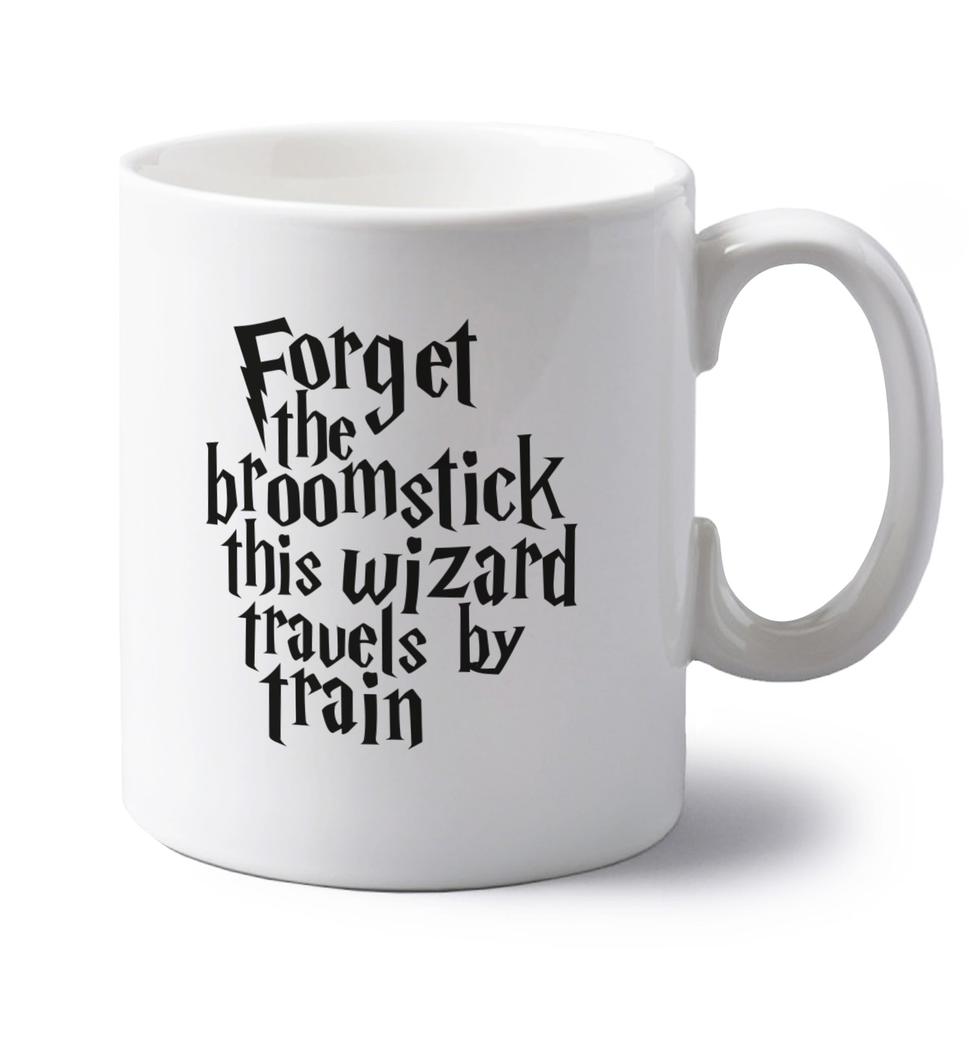 Forget the broomstick this wizard travels by train left handed white ceramic mug 