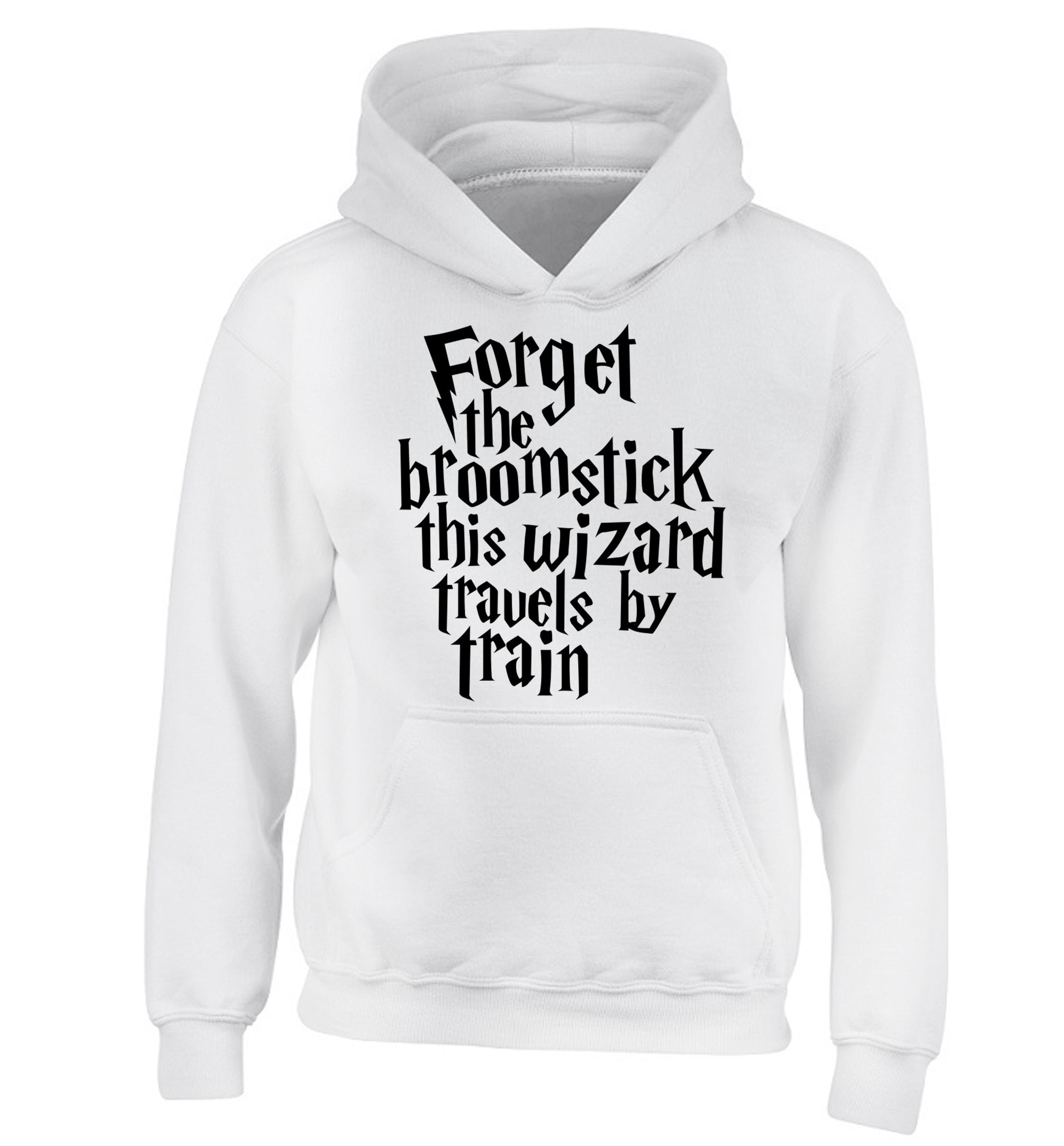 Forget the broomstick this wizard travels by train children's white hoodie 12-14 Years
