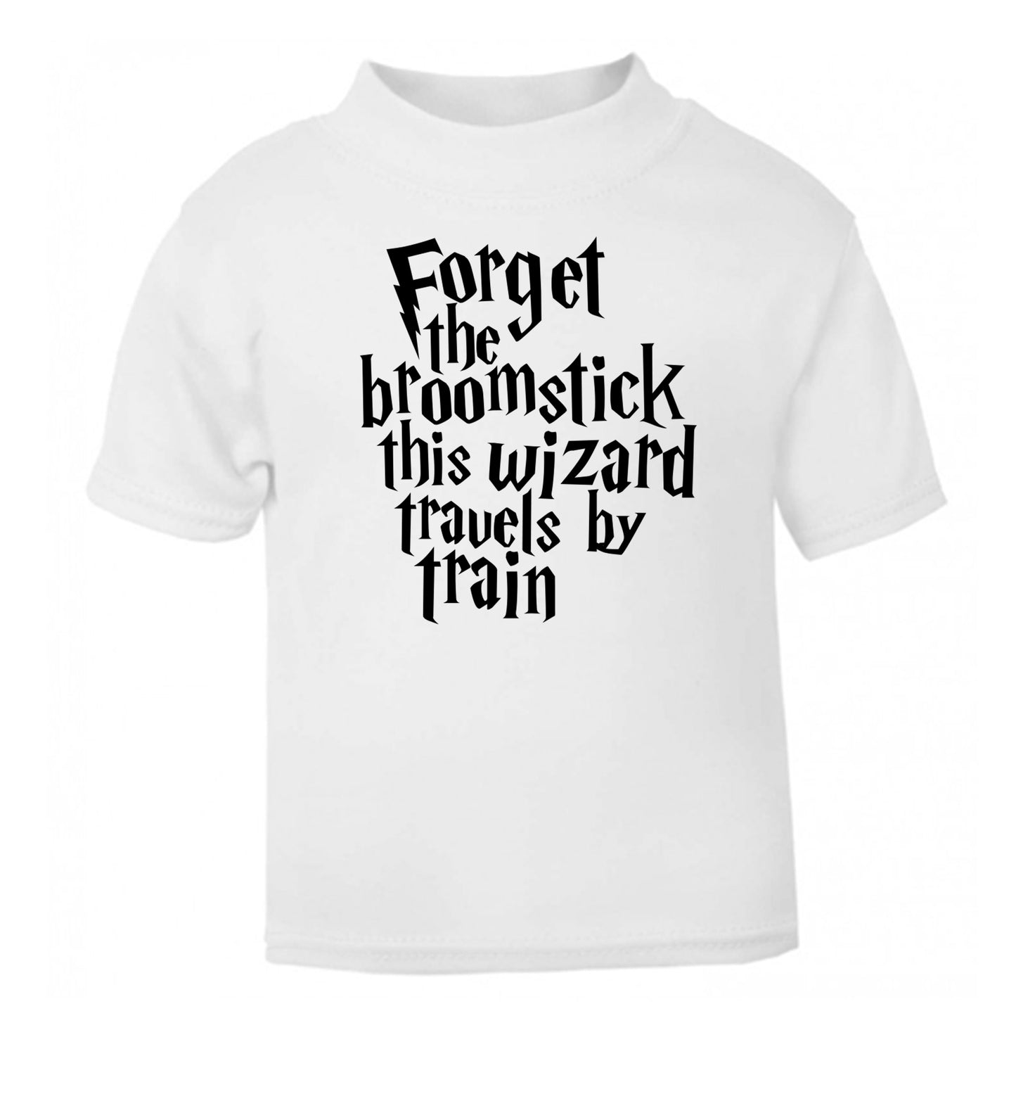 Forget the broomstick this wizard travels by train white Baby Toddler Tshirt 2 Years