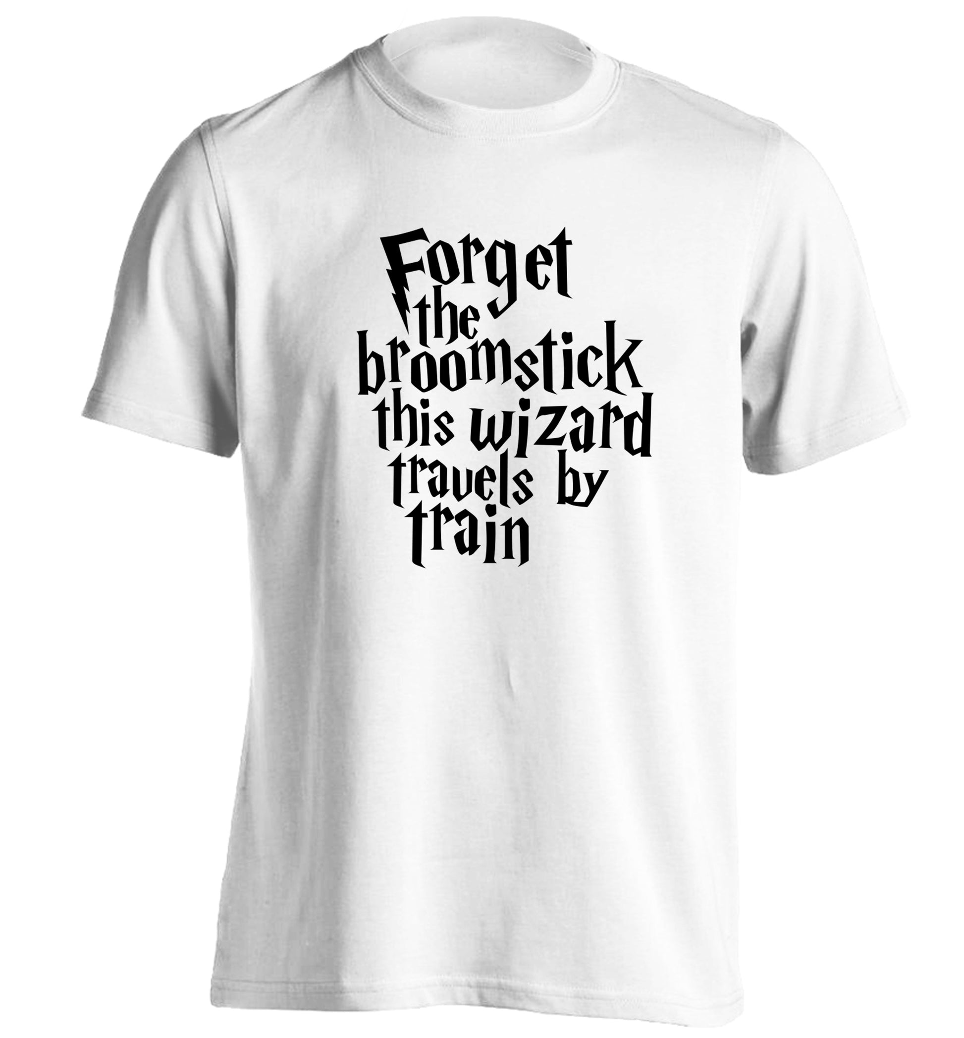 Forget the broomstick this wizard travels by train adults unisexwhite Tshirt 2XL