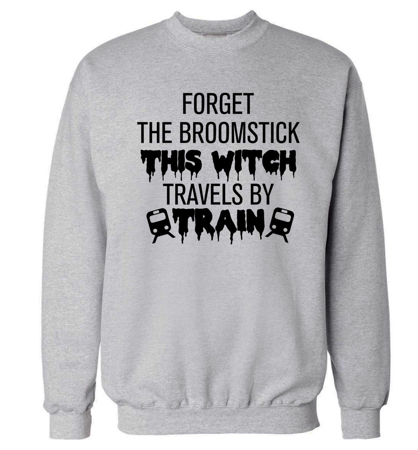 Forget the broomstick this witch travels by train Adult's unisexgrey Sweater 2XL