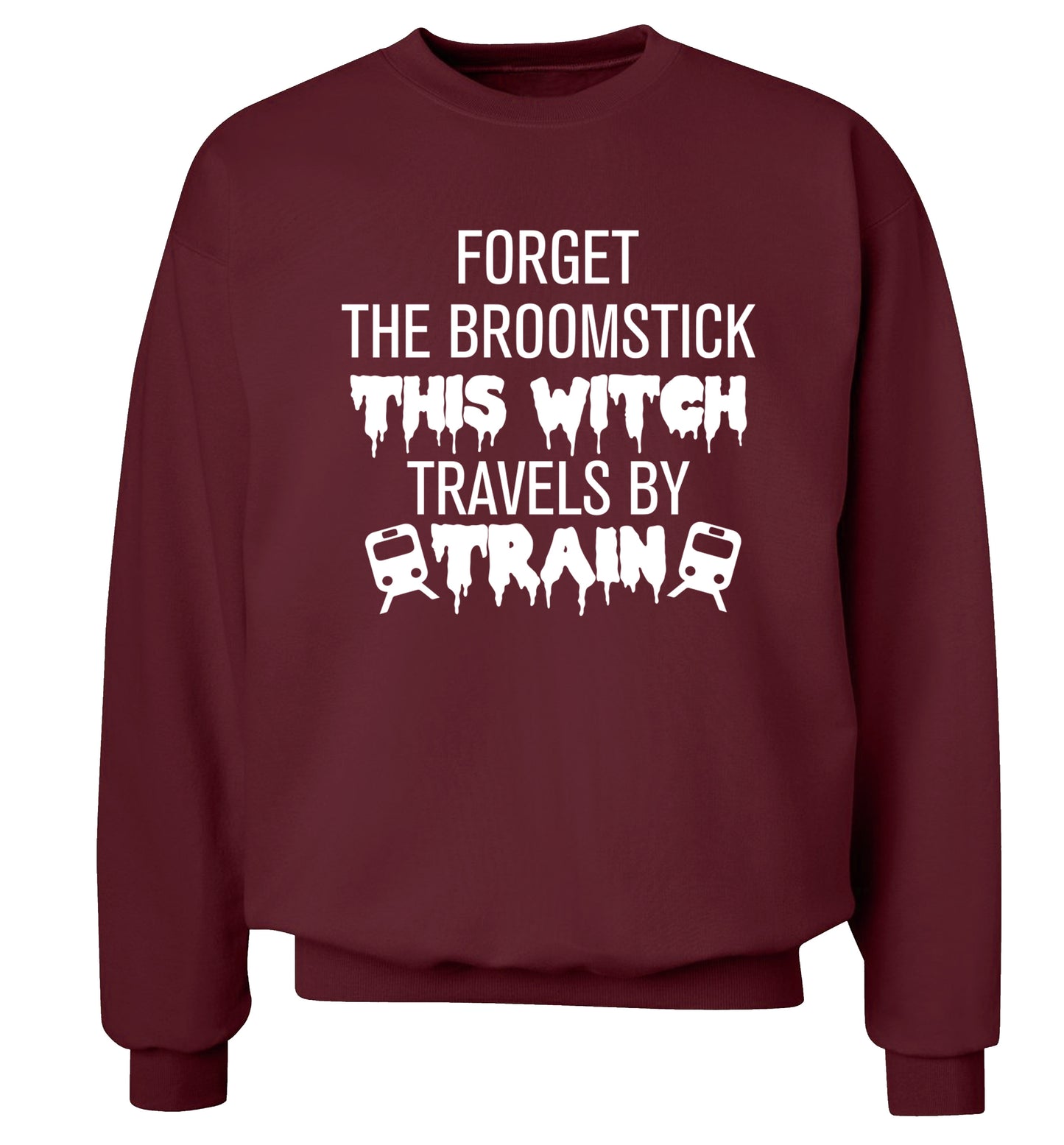 Forget the broomstick this witch travels by train Adult's unisexmaroon Sweater 2XL