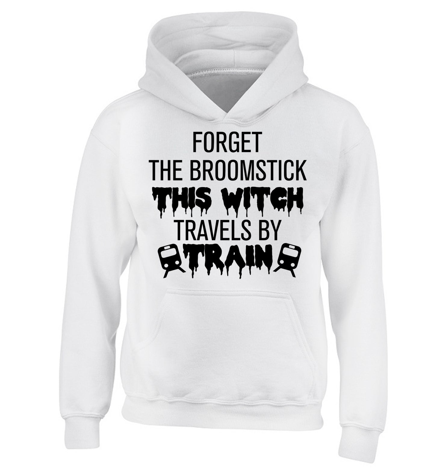 Forget the broomstick this witch travels by train children's white hoodie 12-14 Years