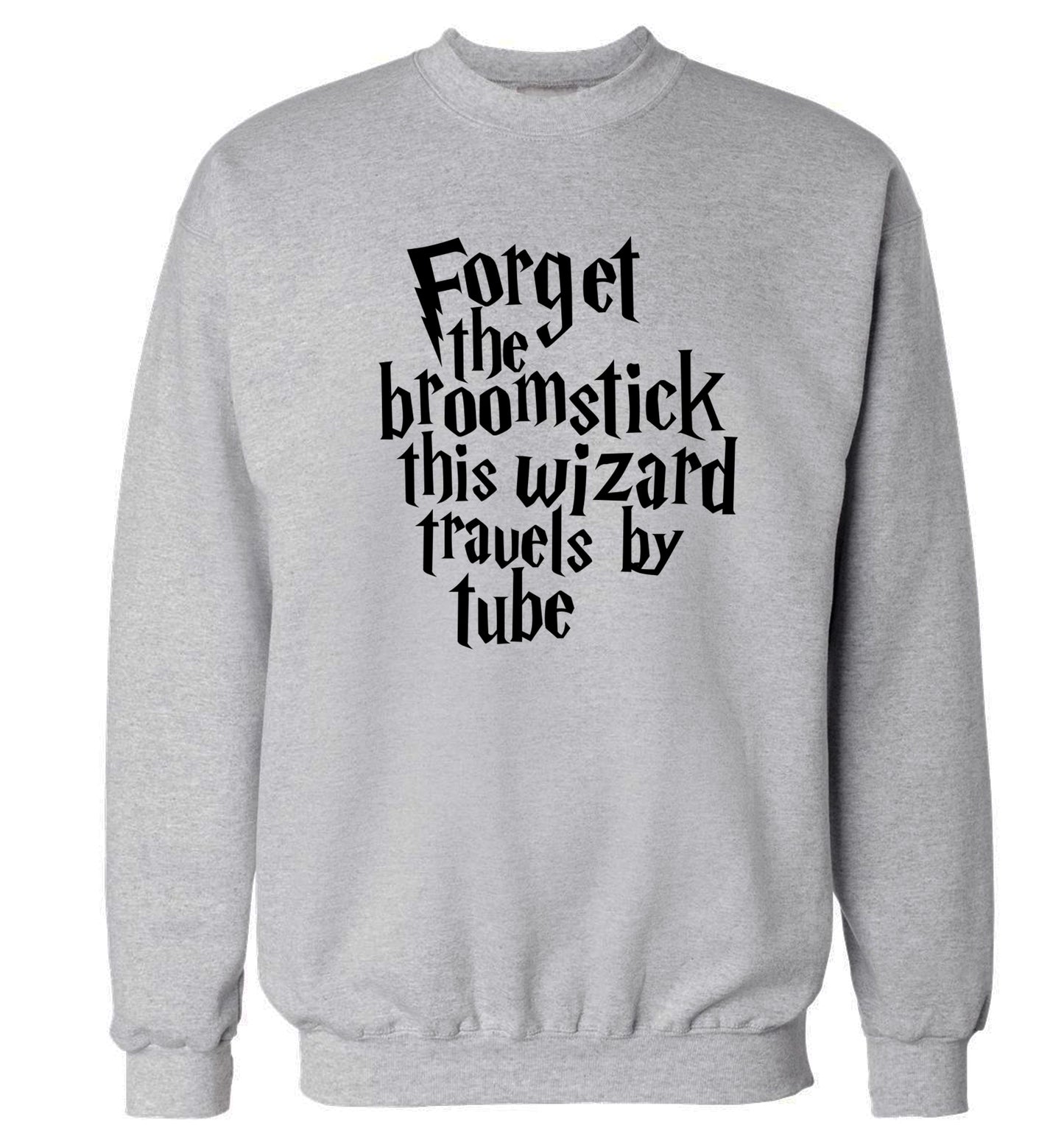 Forget the broomstick this wizard travels by tube Adult's unisexgrey Sweater 2XL