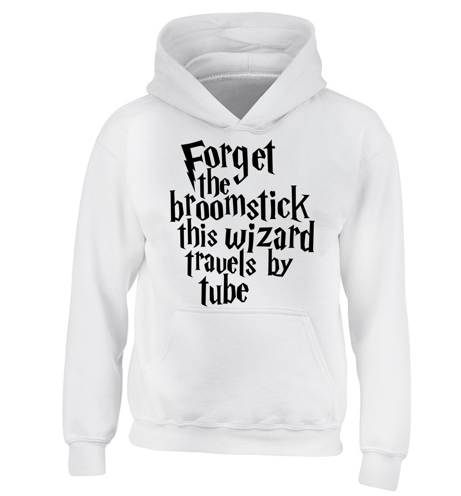 Forget the broomstick this wizard travels by tube children's white hoodie 12-14 Years
