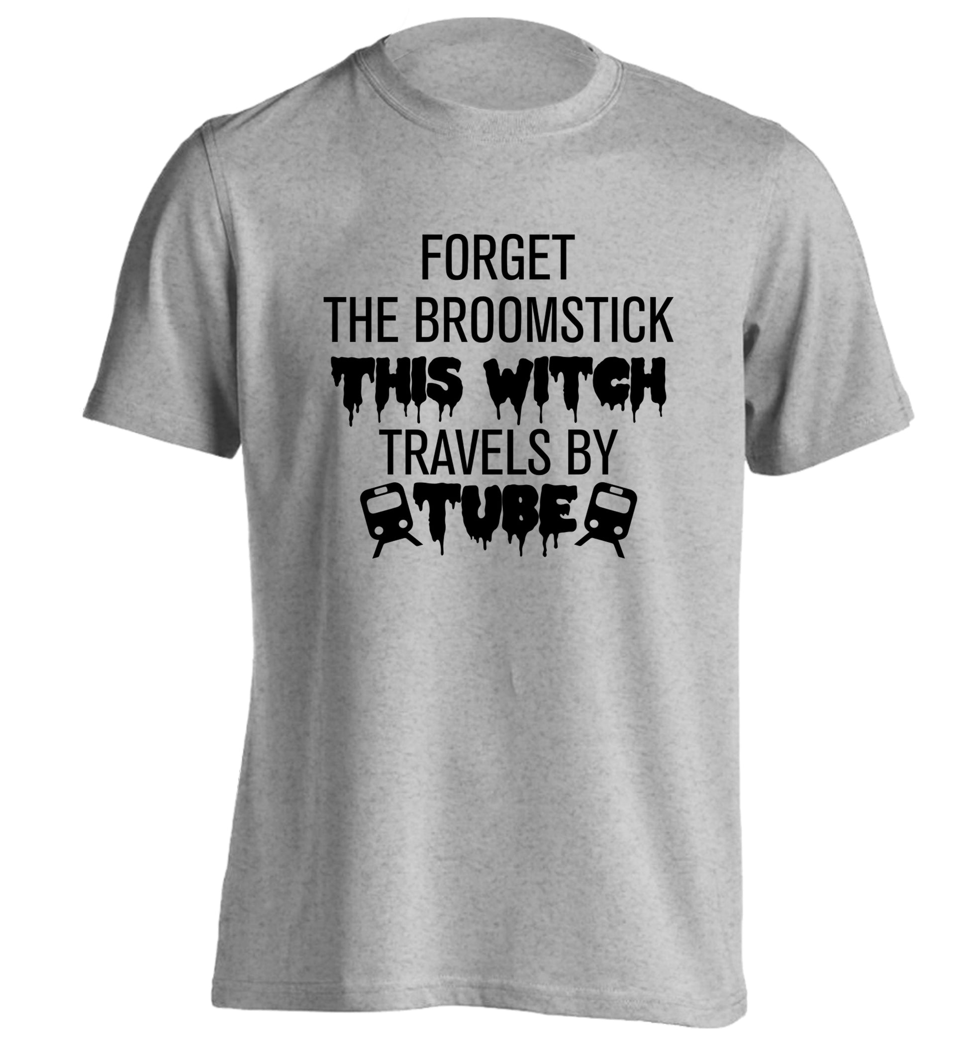 Forget the broomstick this witch travels by tube adults unisexgrey Tshirt 2XL