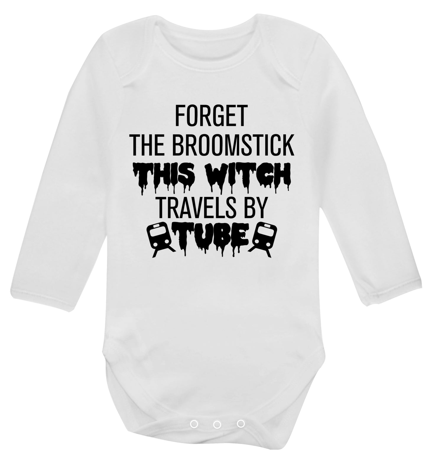 Forget the broomstick this witch travels by tube Baby Vest long sleeved white 6-12 months