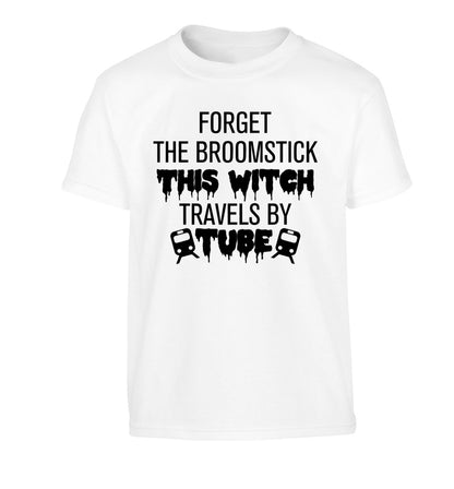 Forget the broomstick this witch travels by tube Children's white Tshirt 12-14 Years