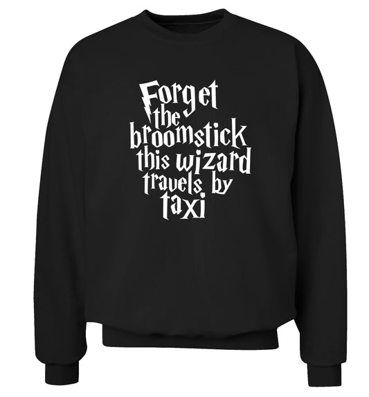 Forget the broomstick this wizard travels by taxi Adult's unisexblack Sweater 2XL