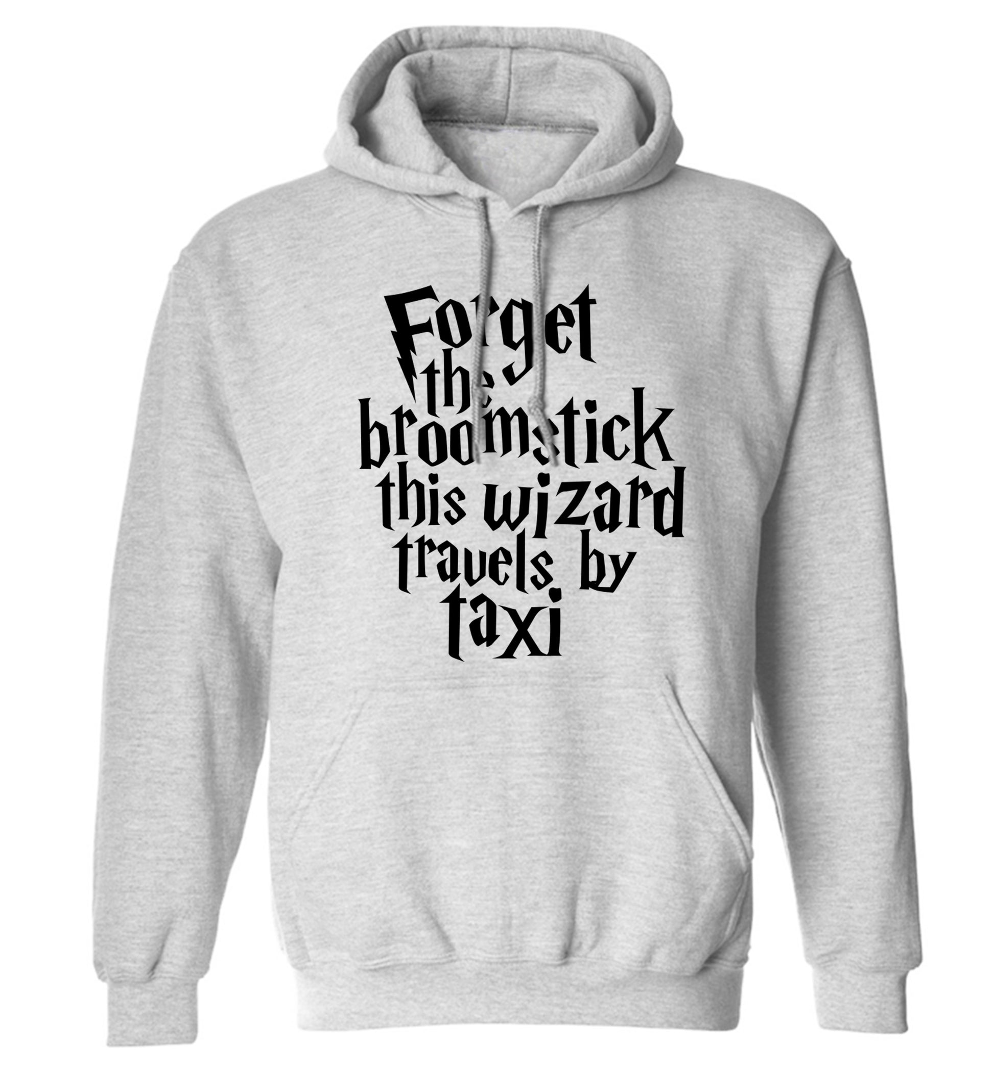 Forget the broomstick this wizard travels by taxi adults unisexgrey hoodie 2XL