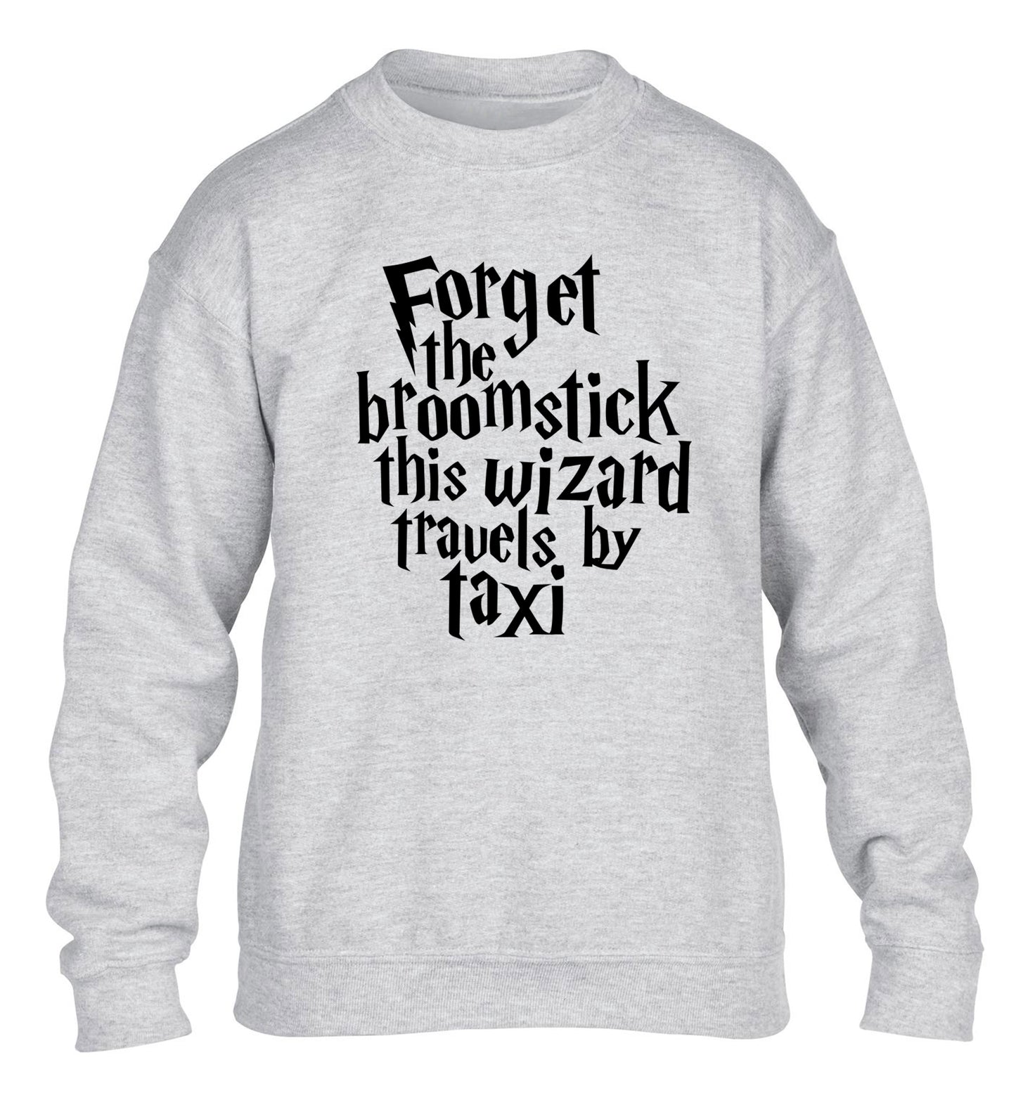 Forget the broomstick this wizard travels by taxi children's grey sweater 12-14 Years