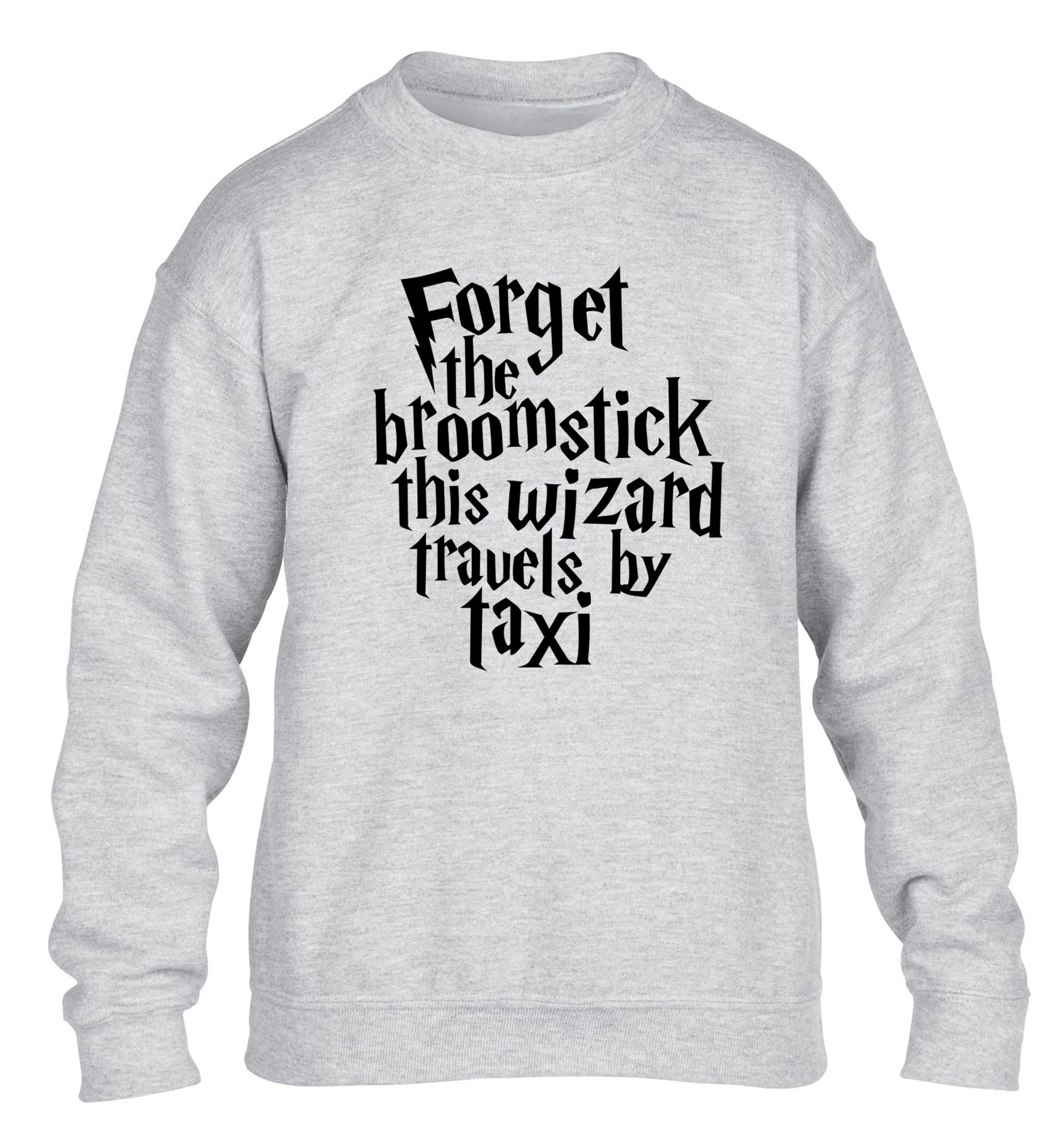 Forget the broomstick this wizard travels by taxi children's grey sweater 12-14 Years
