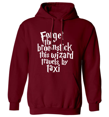 Forget the broomstick this wizard travels by taxi adults unisexmaroon hoodie 2XL
