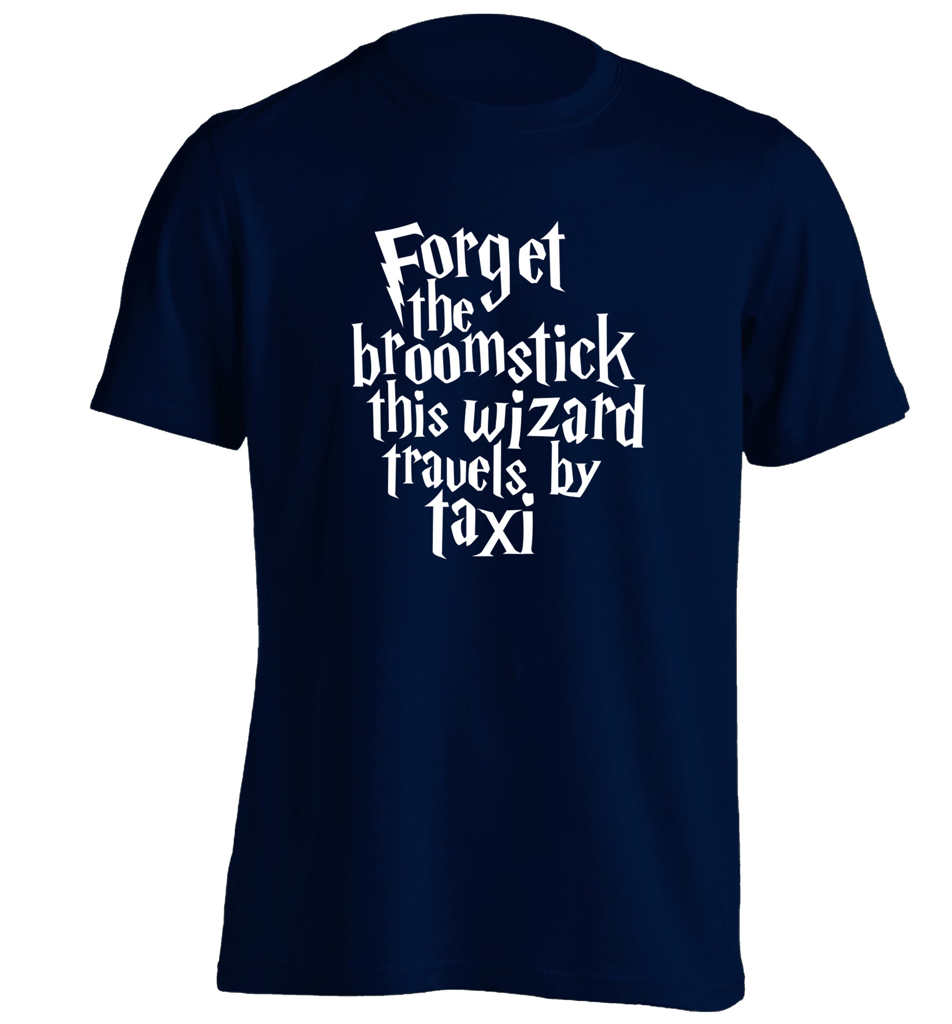 Forget the broomstick this wizard travels by taxi adults unisexnavy Tshirt 2XL