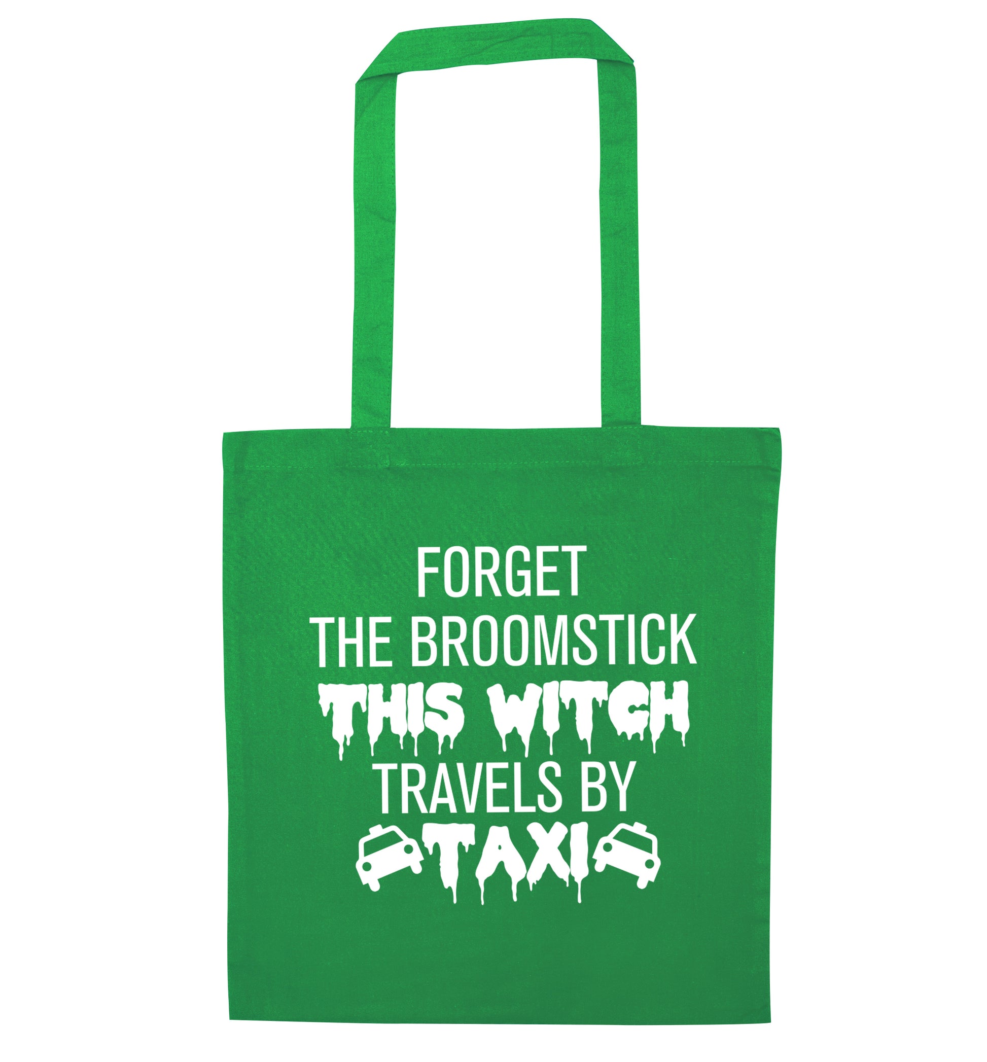 Forget the broomstick this witch travels by taxi green tote bag