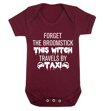Forget the broomstick this witch travels by taxi Baby Vest maroon 18-24 months