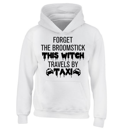 Forget the broomstick this witch travels by taxi children's white hoodie 12-14 Years