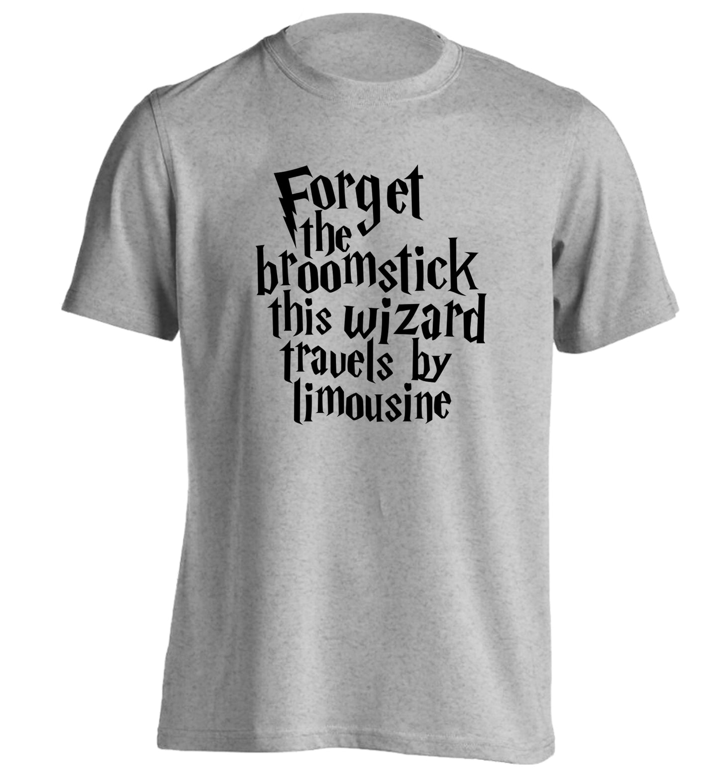 Forget the broomstick this wizard travels by limousine adults unisexgrey Tshirt 2XL