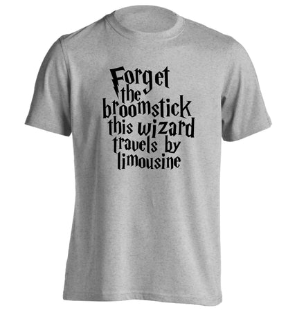 Forget the broomstick this wizard travels by limousine adults unisexgrey Tshirt 2XL