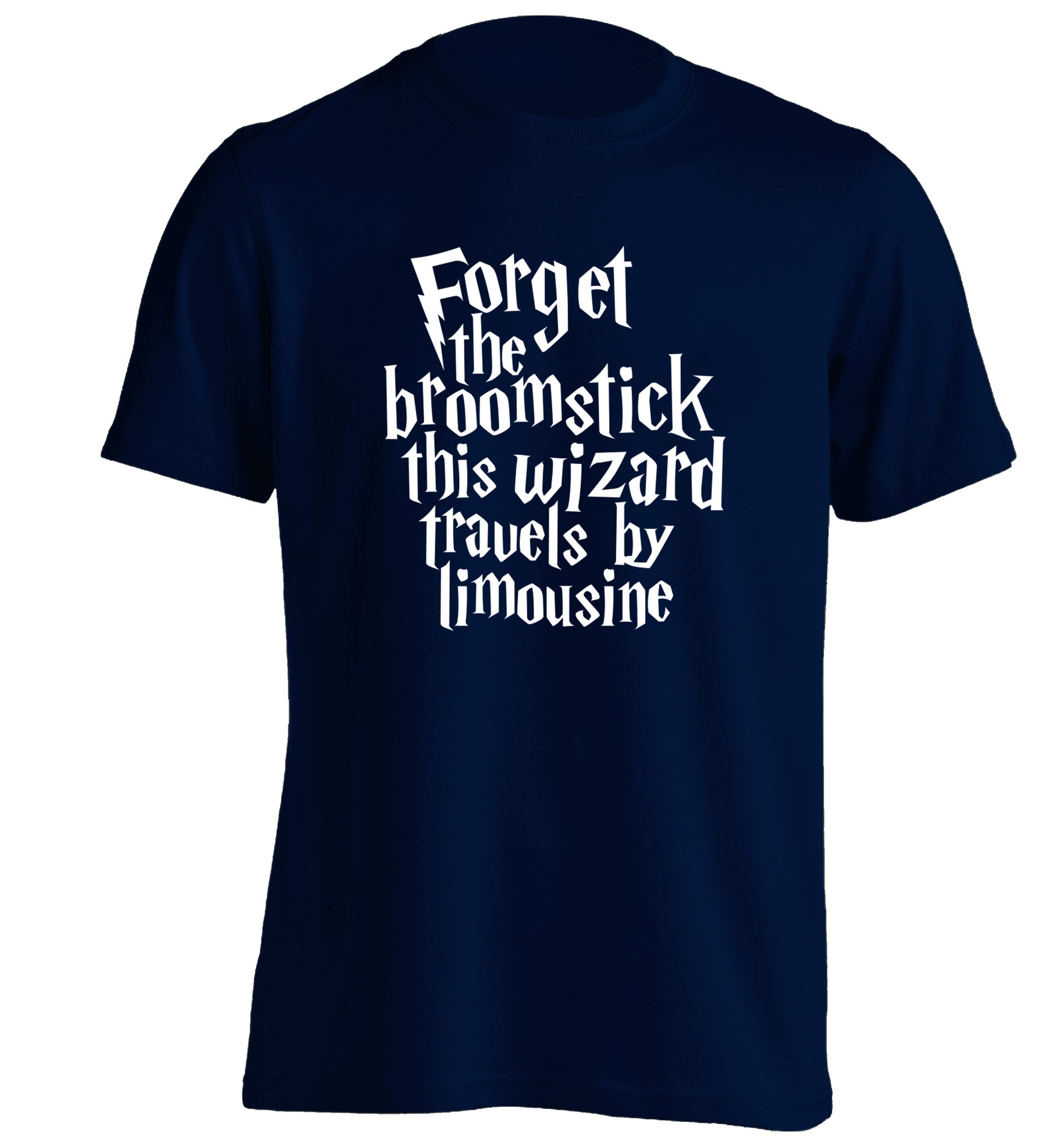 Forget the broomstick this wizard travels by limousine adults unisexnavy Tshirt 2XL