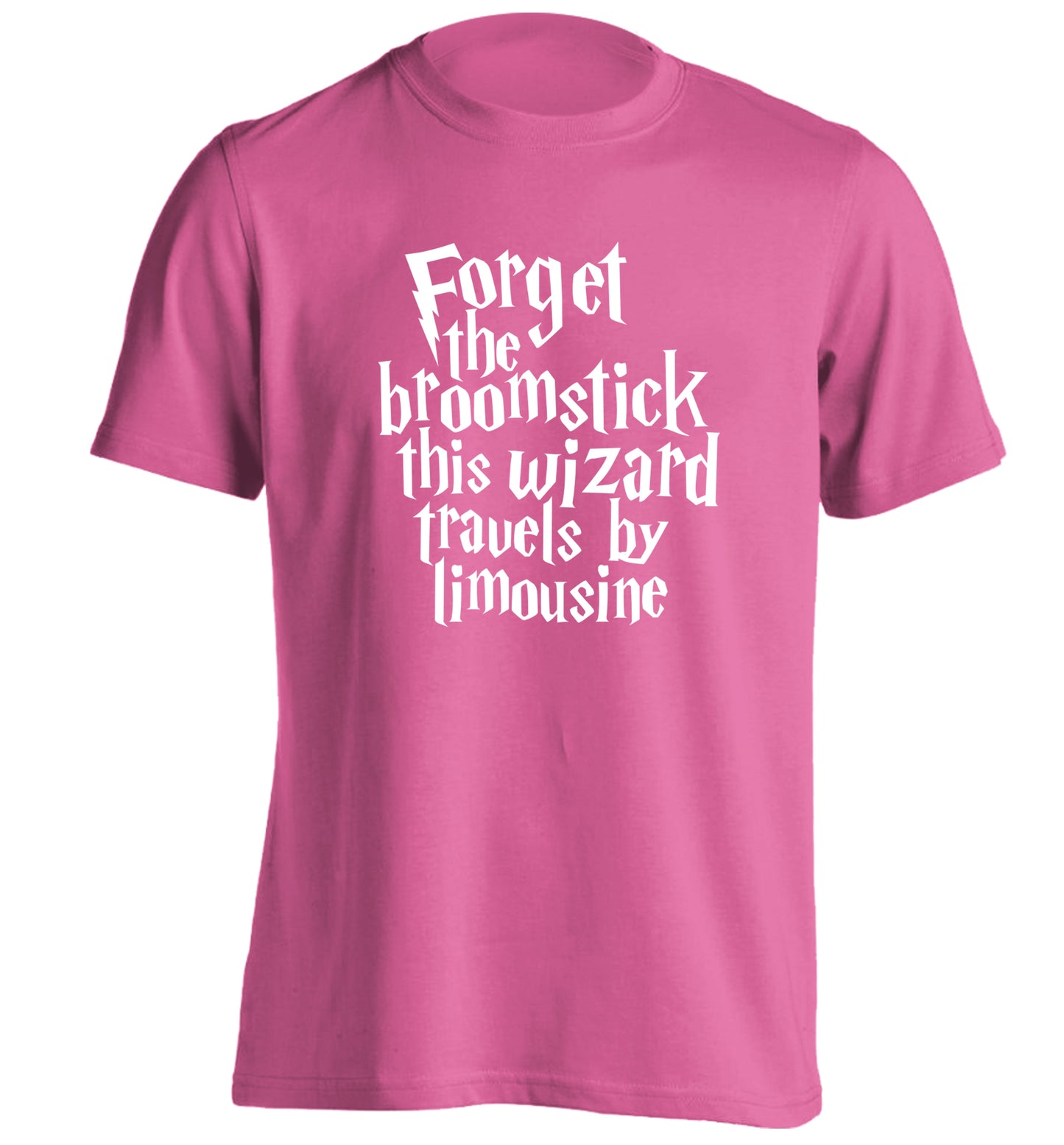 Forget the broomstick this wizard travels by limousine adults unisexpink Tshirt 2XL
