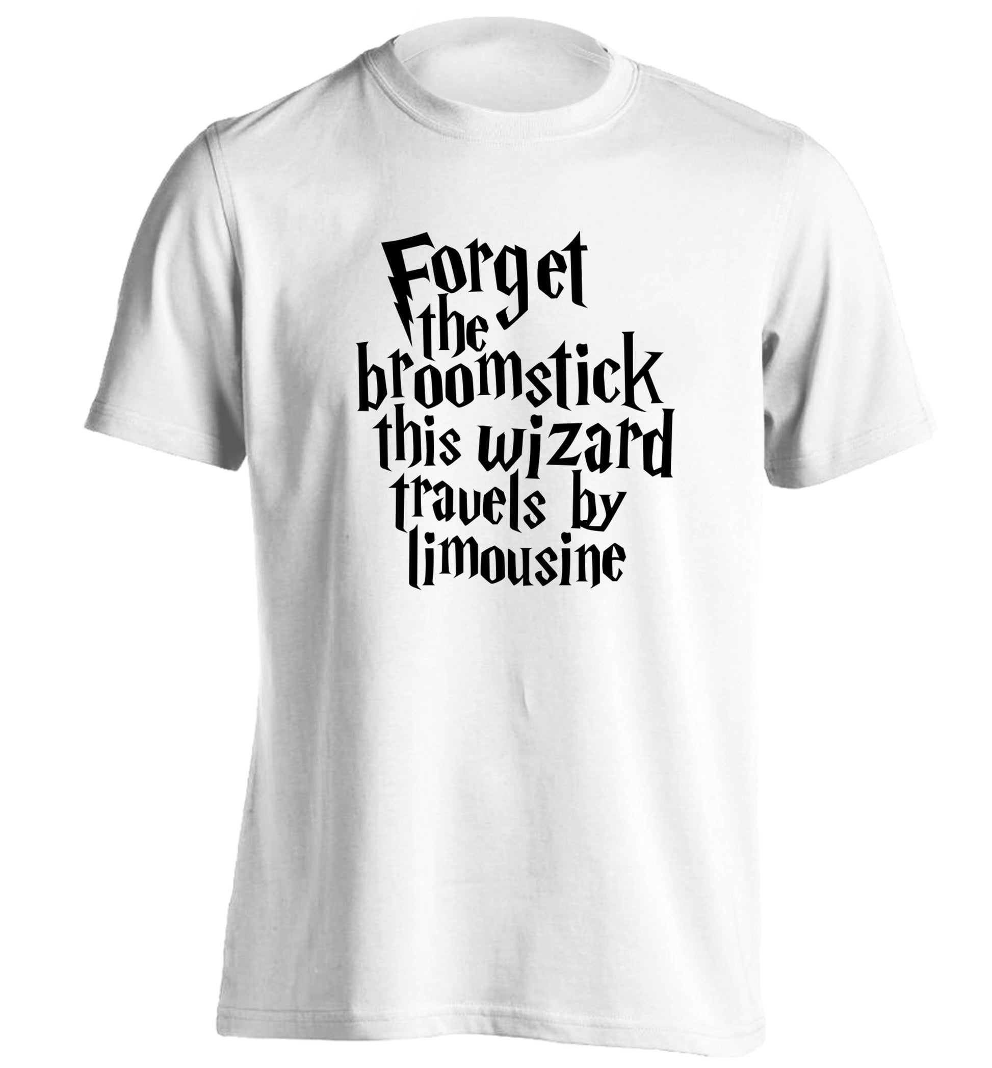 Forget the broomstick this wizard travels by limousine adults unisexwhite Tshirt 2XL