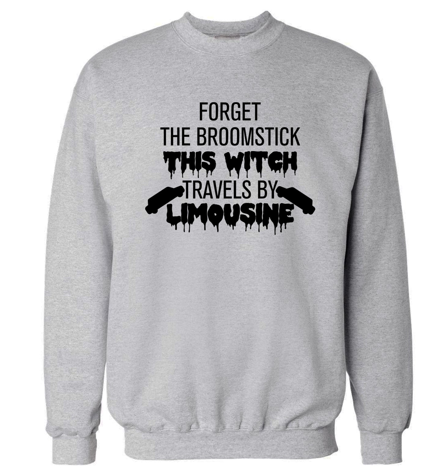 Forget the broomstick this witch travels by limousine Adult's unisexgrey Sweater 2XL