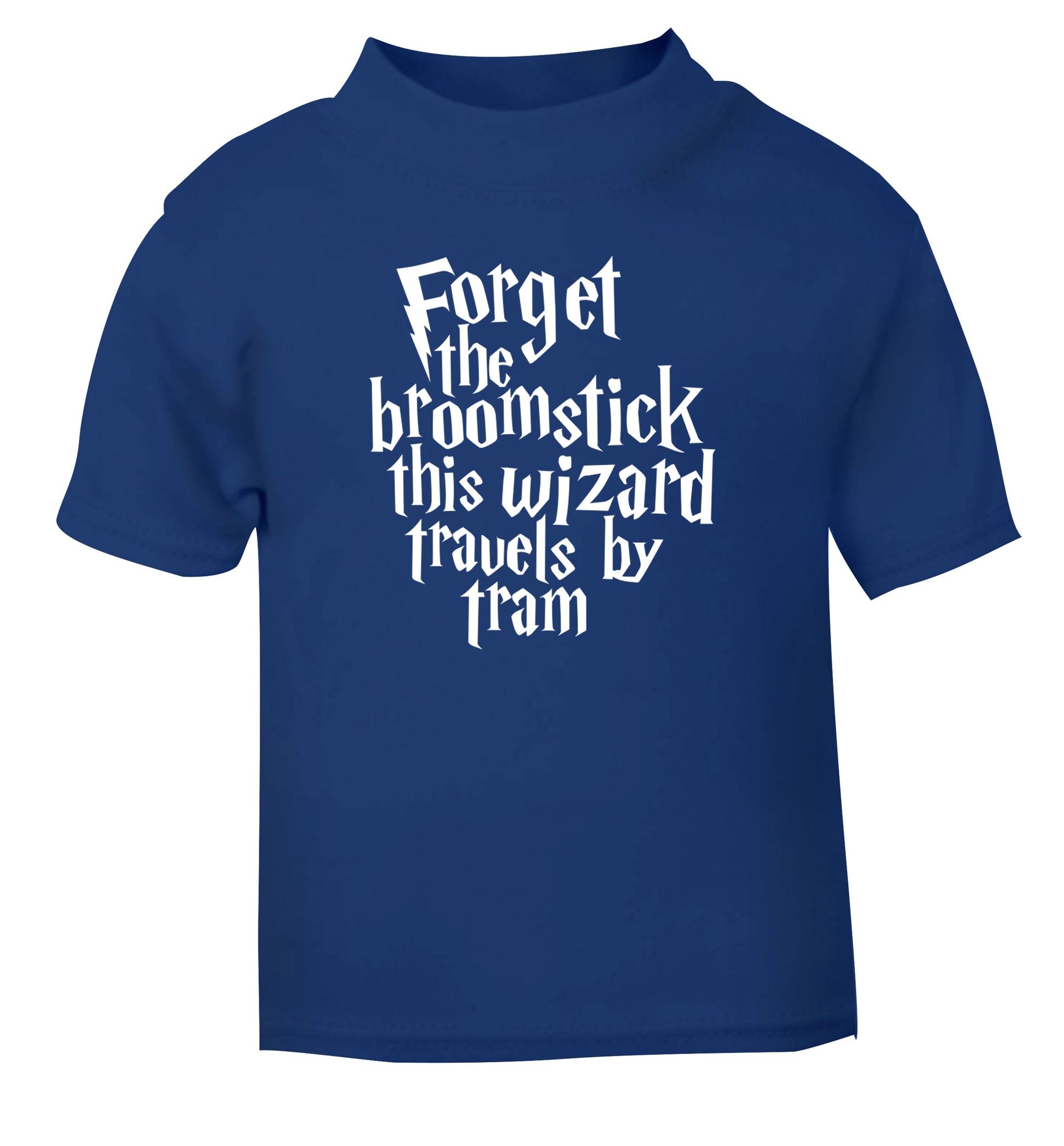 Forget the broomstick this wizard travels by tram blue Baby Toddler Tshirt 2 Years