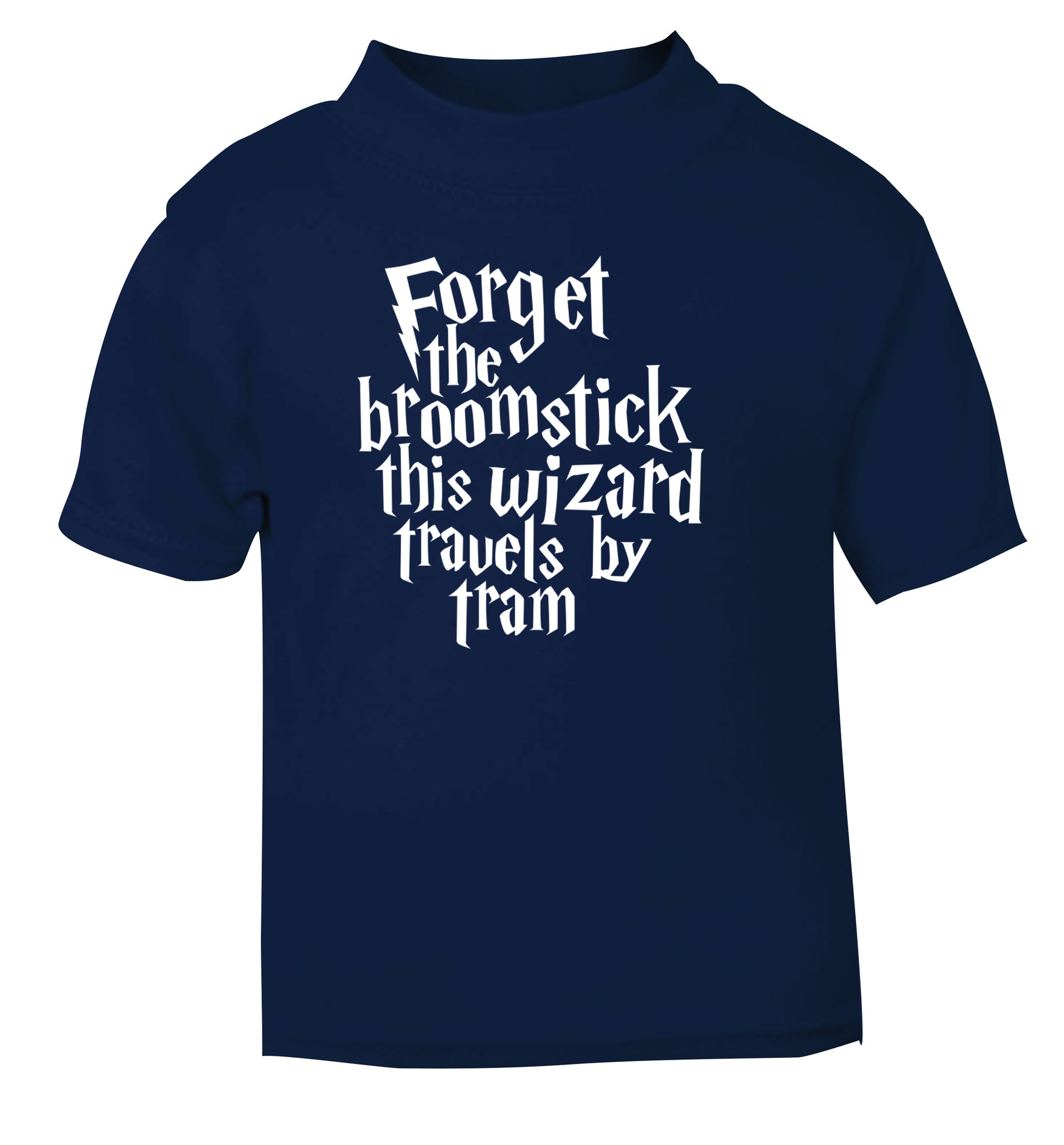 Forget the broomstick this wizard travels by tram navy Baby Toddler Tshirt 2 Years