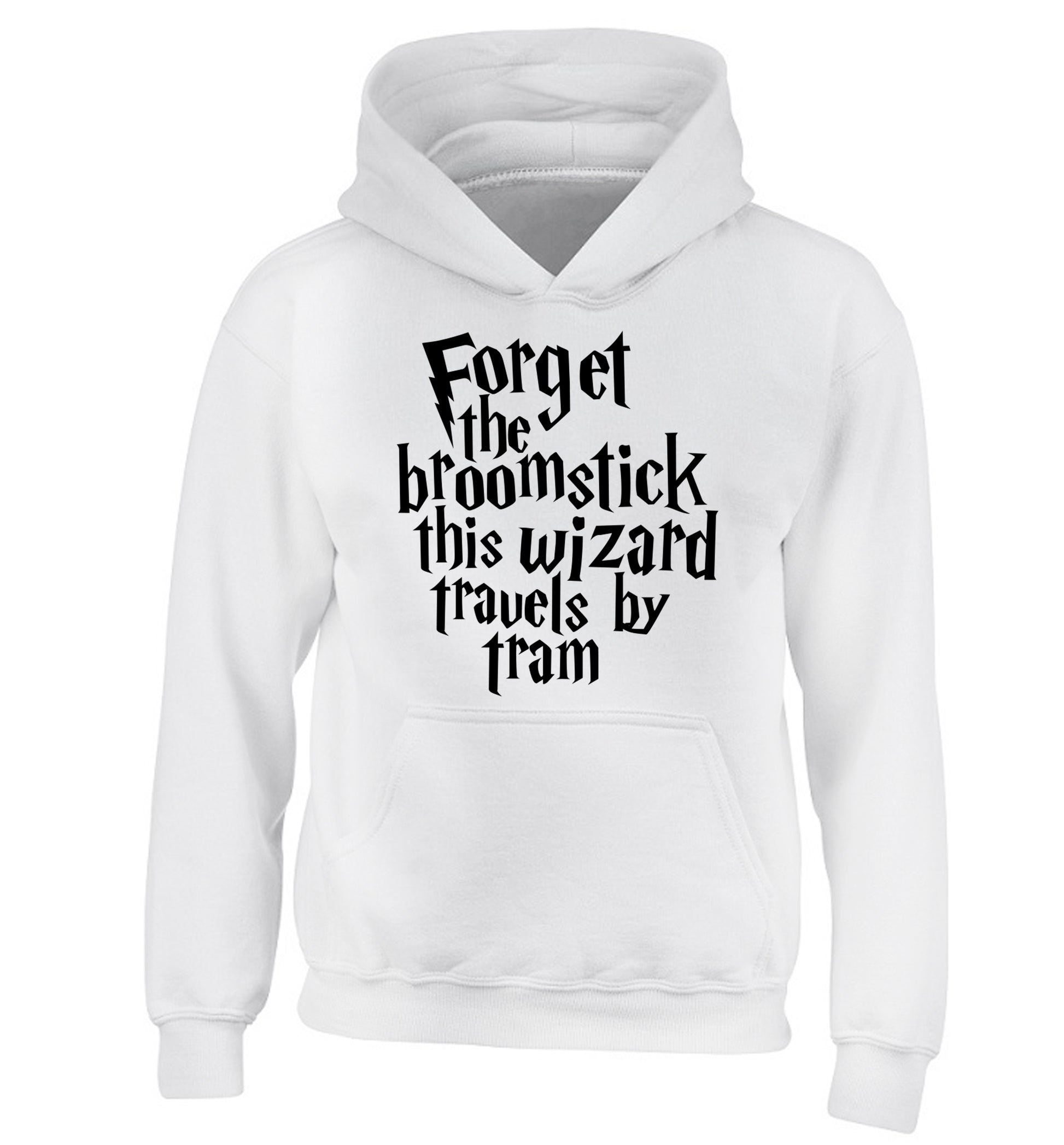 Forget the broomstick this wizard travels by tram children's white hoodie 12-14 Years