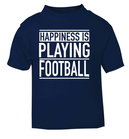 Happiness is playing football navy Baby Toddler Tshirt 2 Years