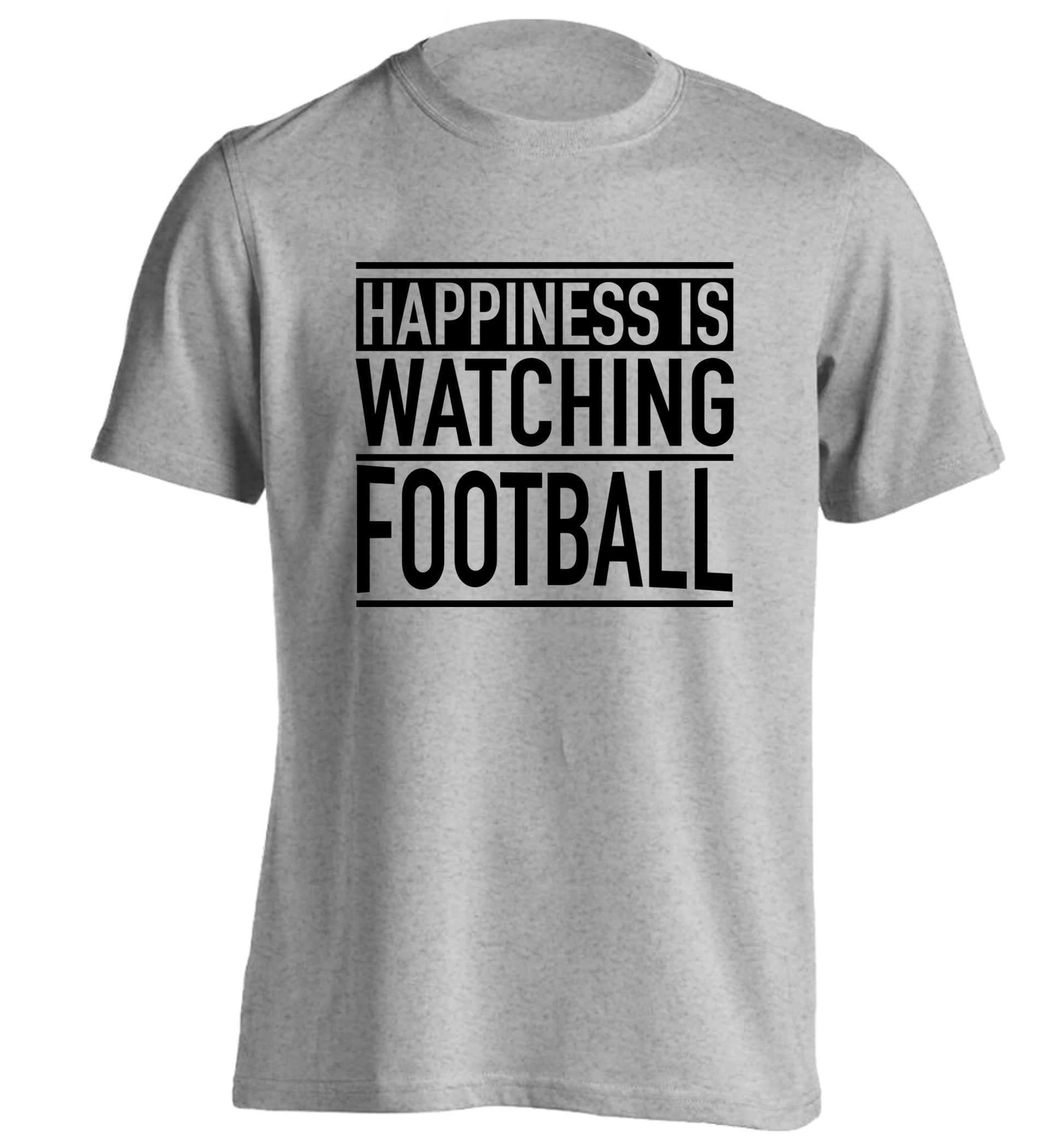 Happiness is watching football adults unisexgrey Tshirt 2XL
