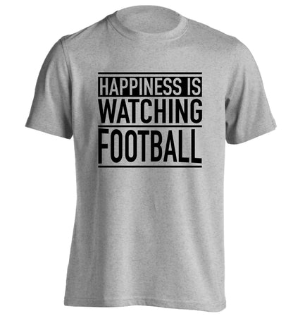 Happiness is watching football adults unisexgrey Tshirt 2XL