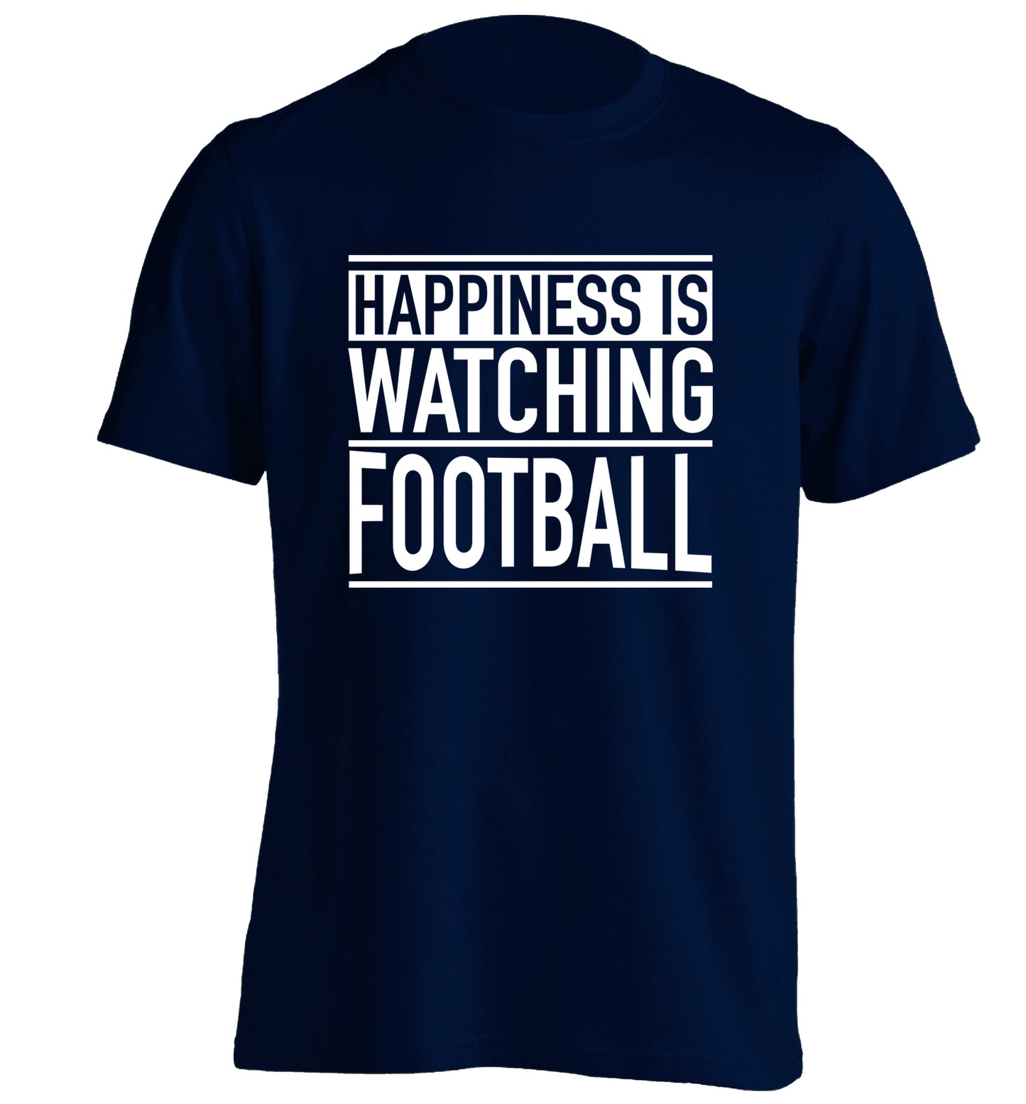 Happiness is watching football adults unisexnavy Tshirt 2XL