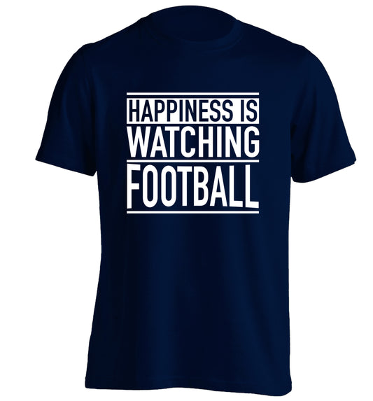 Happiness is watching football adults unisexnavy Tshirt 2XL