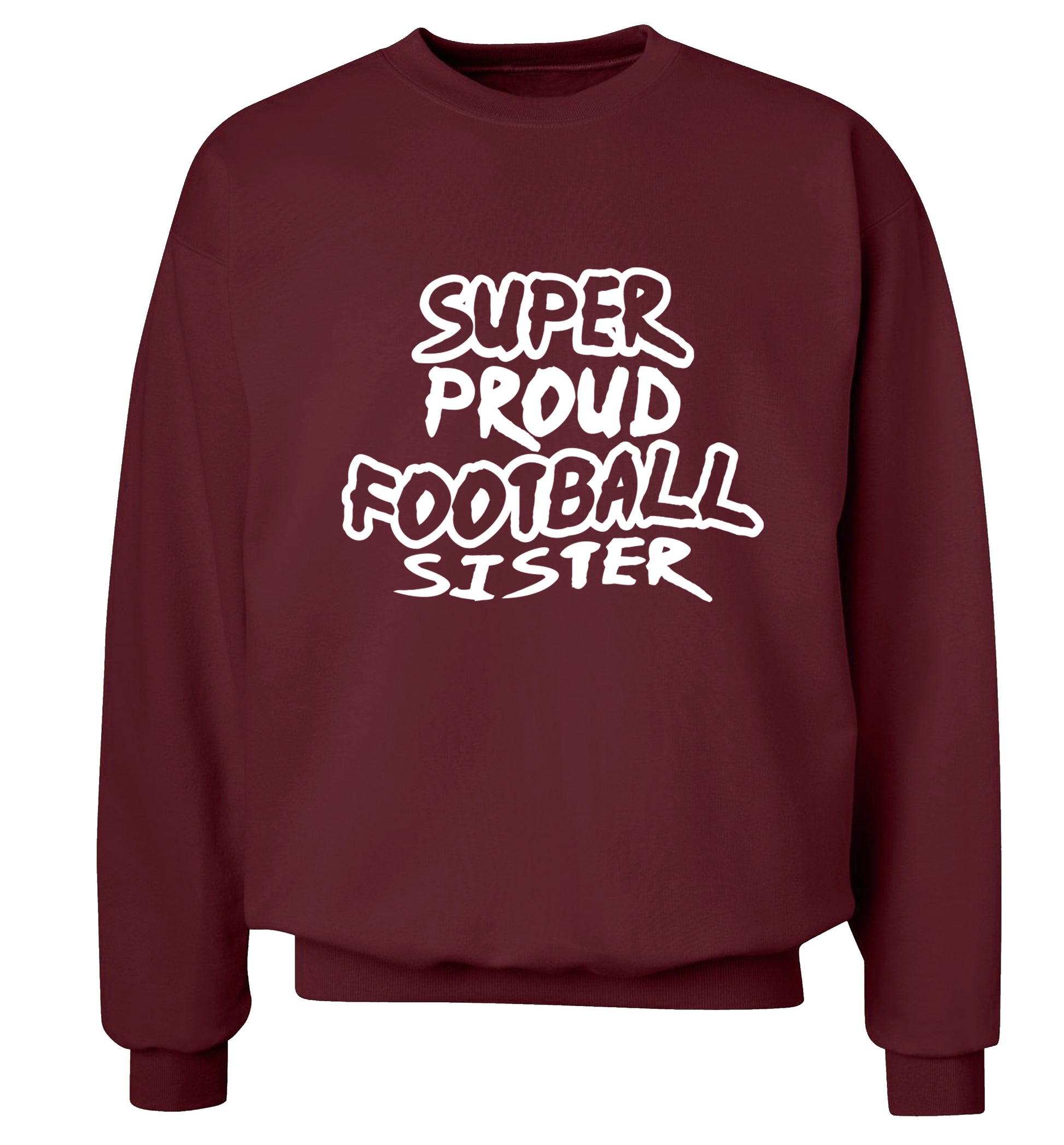 Super proud football sister Adult's unisexmaroon Sweater 2XL