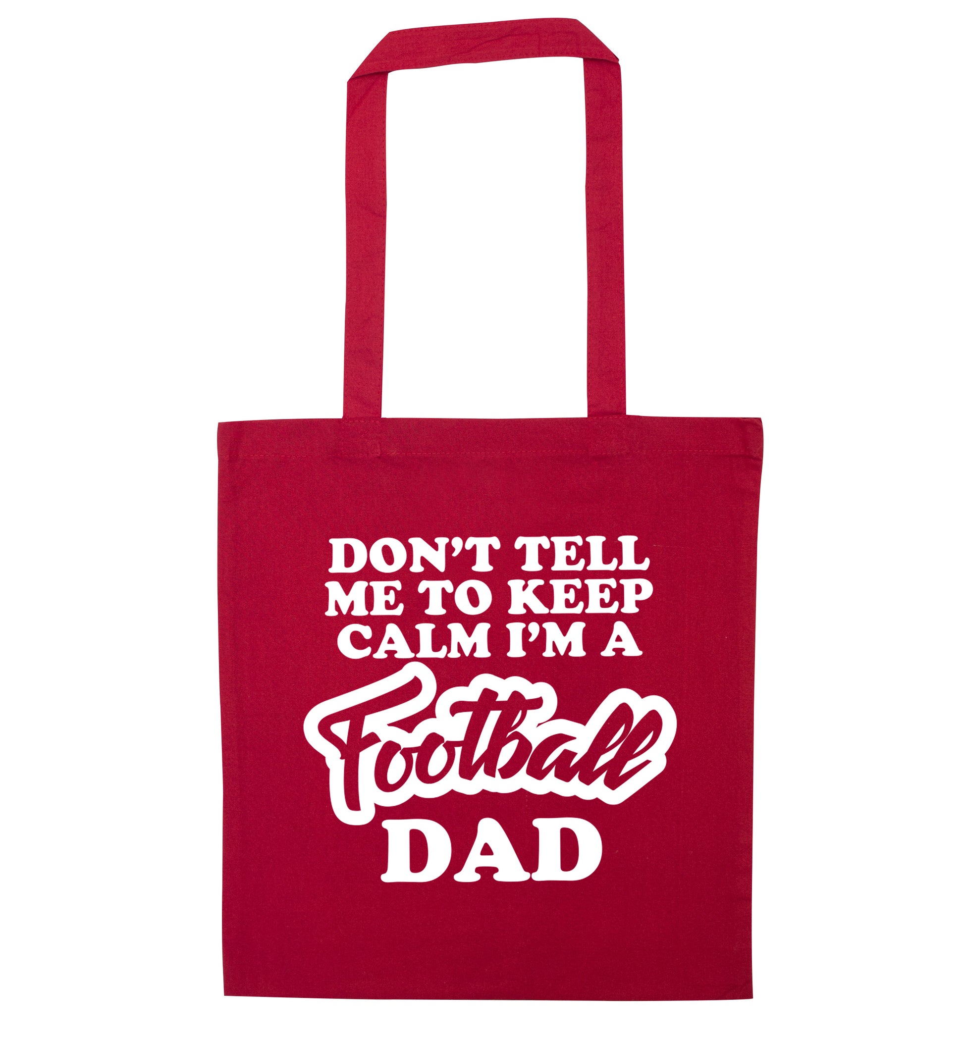 Don't tell me to keep calm I'm a football dad red tote bag