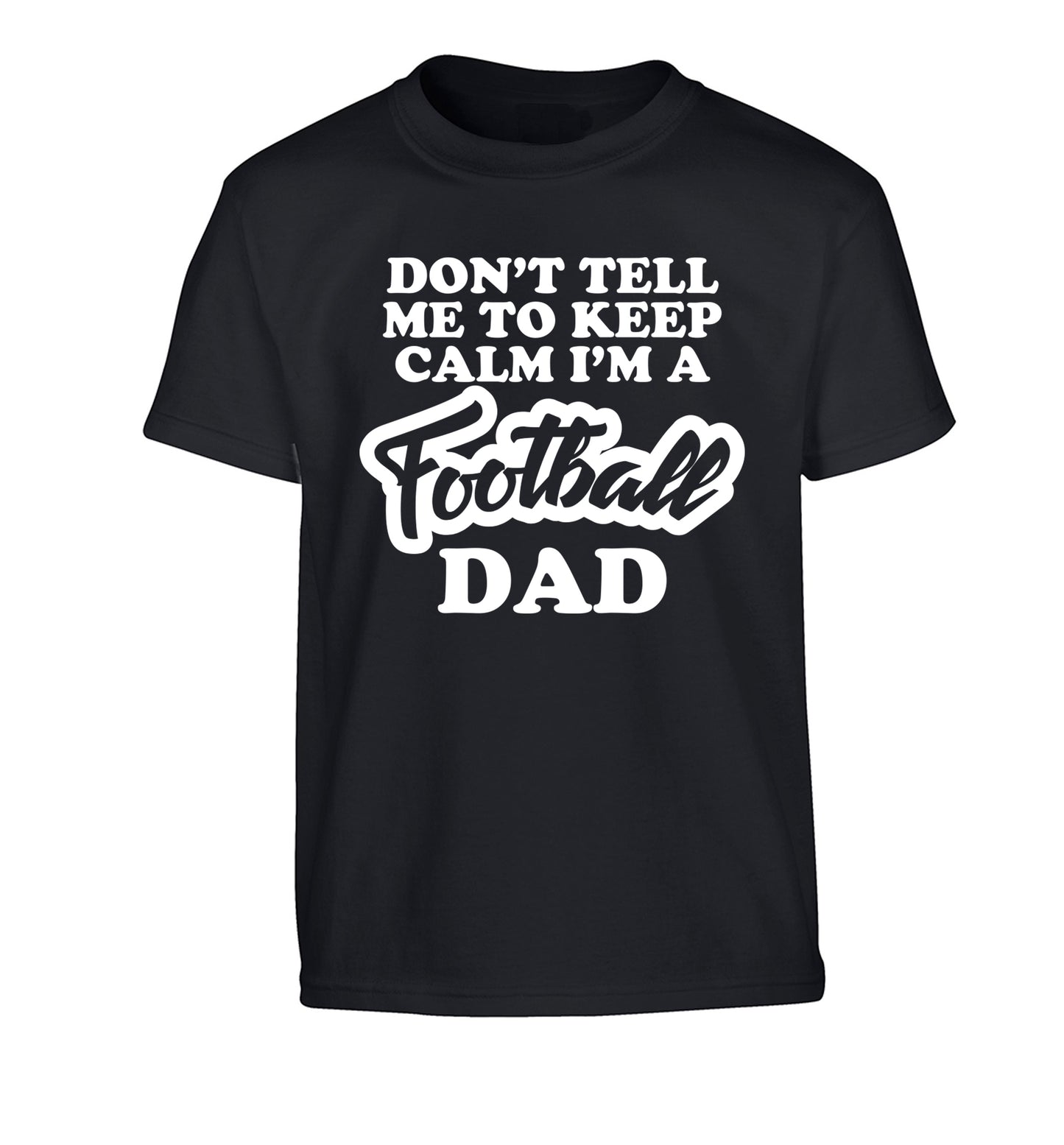 Don't tell me to keep calm I'm a football grandad Children's black Tshirt 12-14 Years