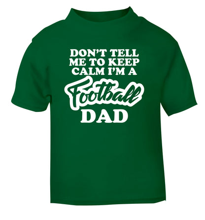Don't tell me to keep calm I'm a football grandad green Baby Toddler Tshirt 2 Years