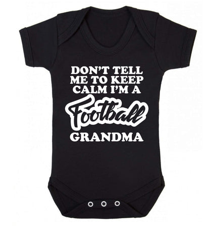 Don't tell me to keep calm I'm a football grandma Baby Vest black 18-24 months