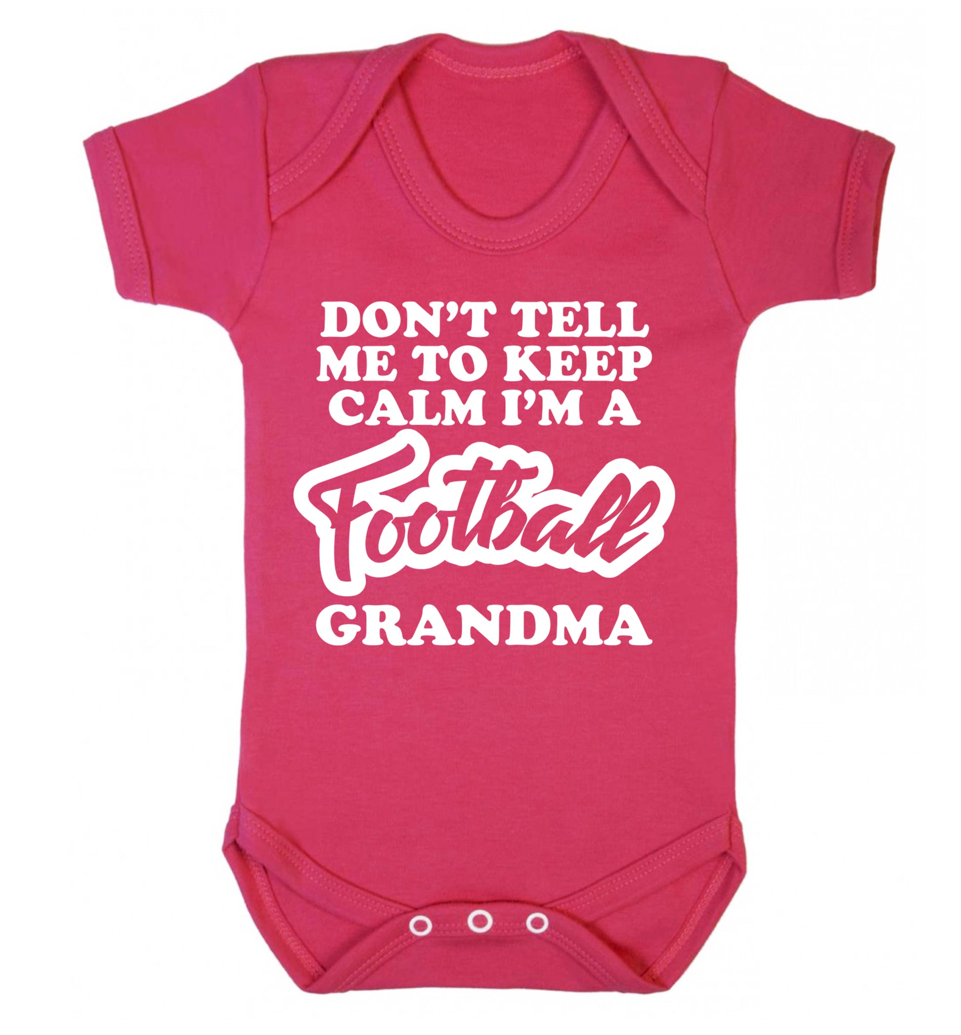 Don't tell me to keep calm I'm a football grandma Baby Vest dark pink 18-24 months