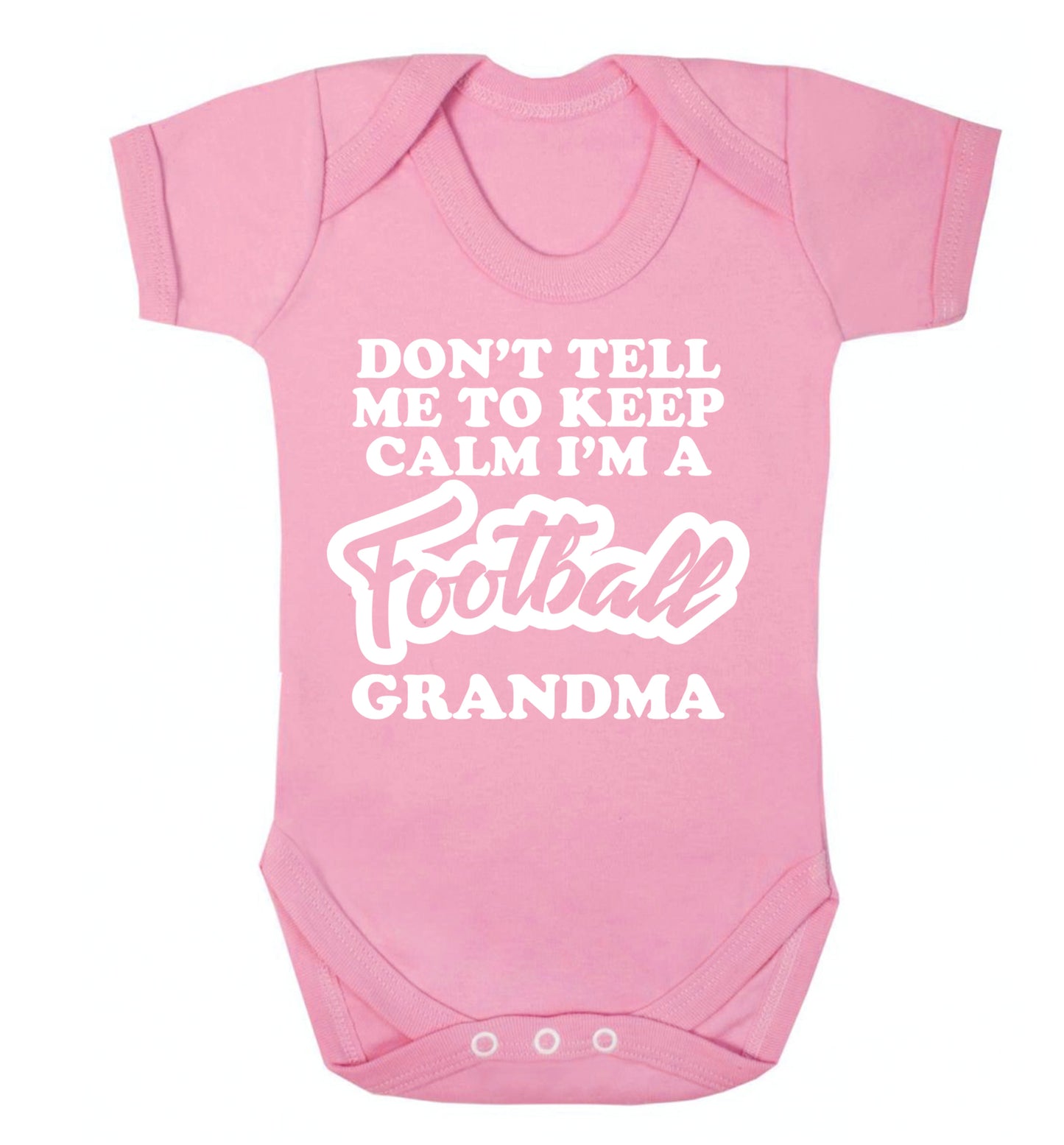 Don't tell me to keep calm I'm a football grandma Baby Vest pale pink 18-24 months