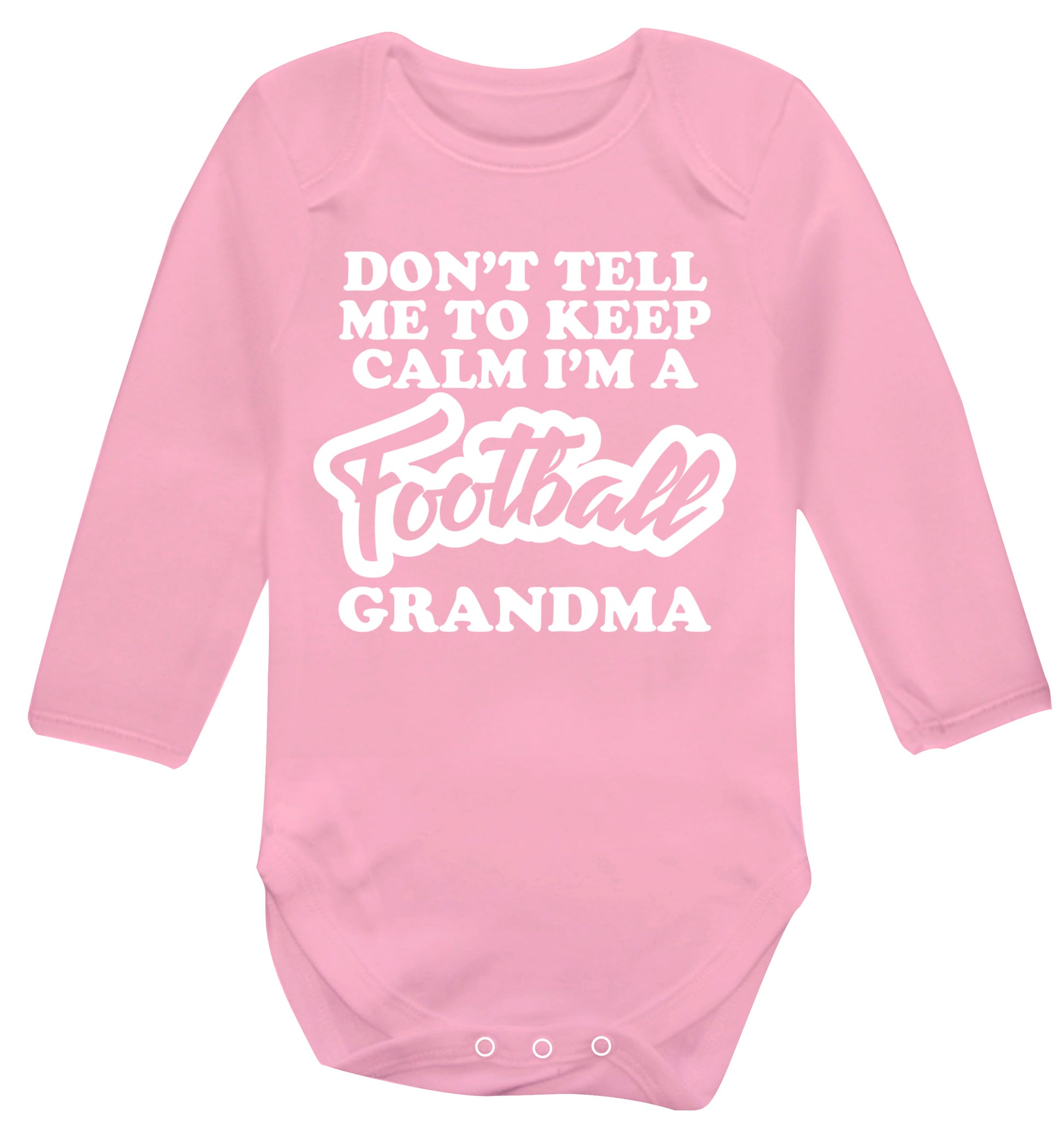 Don't tell me to keep calm I'm a football grandma Baby Vest long sleeved pale pink 6-12 months