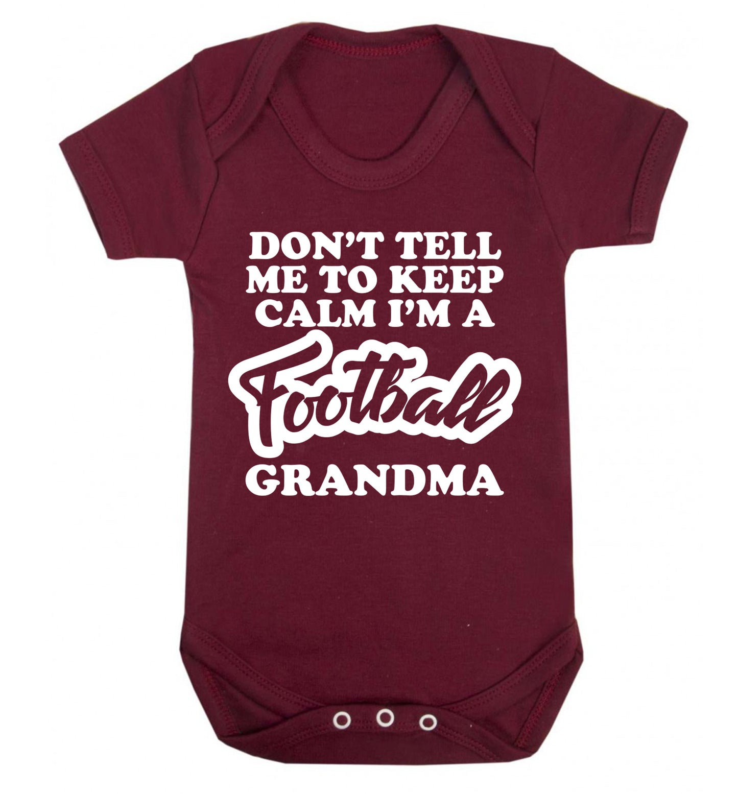 Don't tell me to keep calm I'm a football grandma Baby Vest maroon 18-24 months