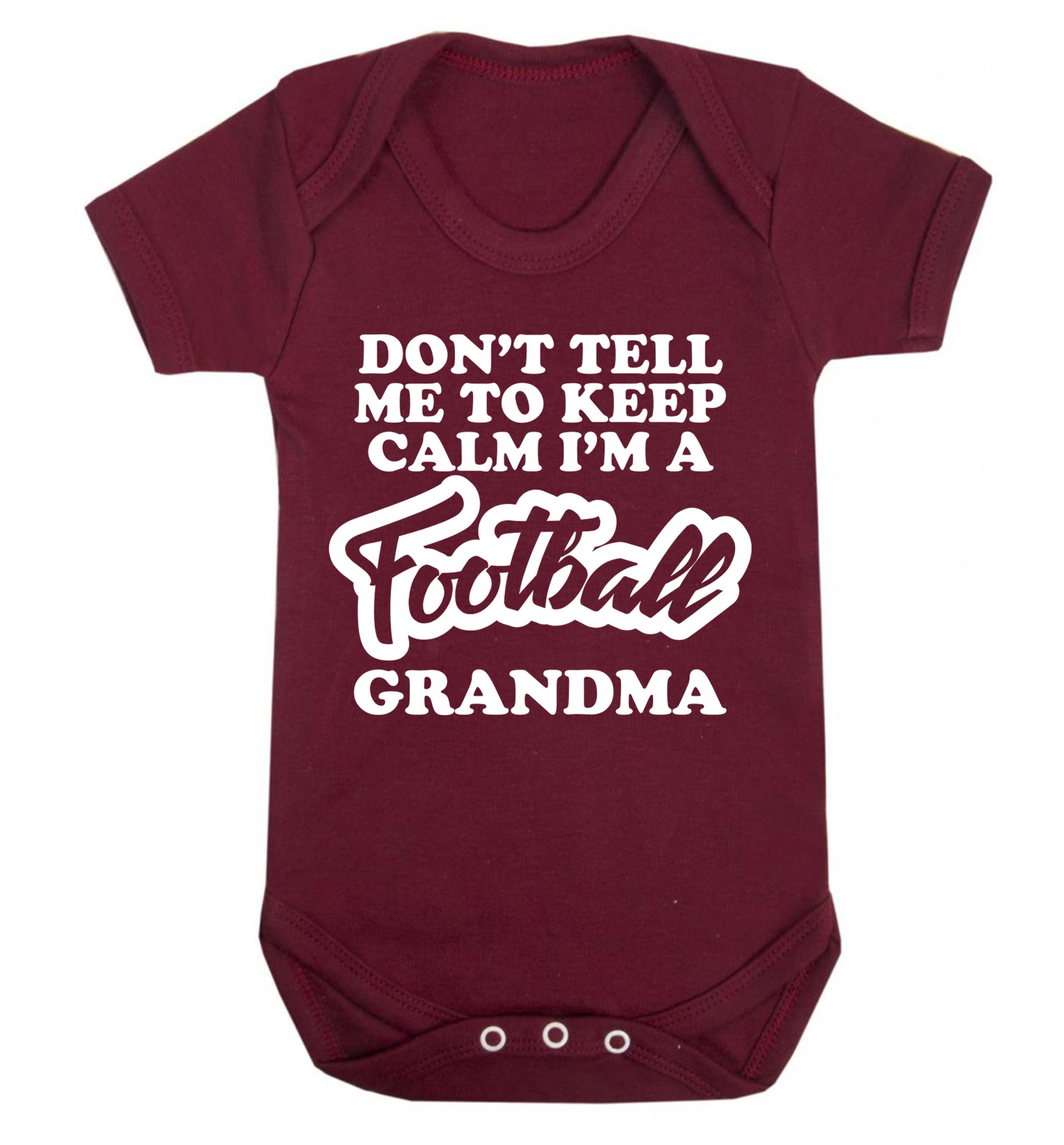Don't tell me to keep calm I'm a football grandma Baby Vest maroon 18-24 months